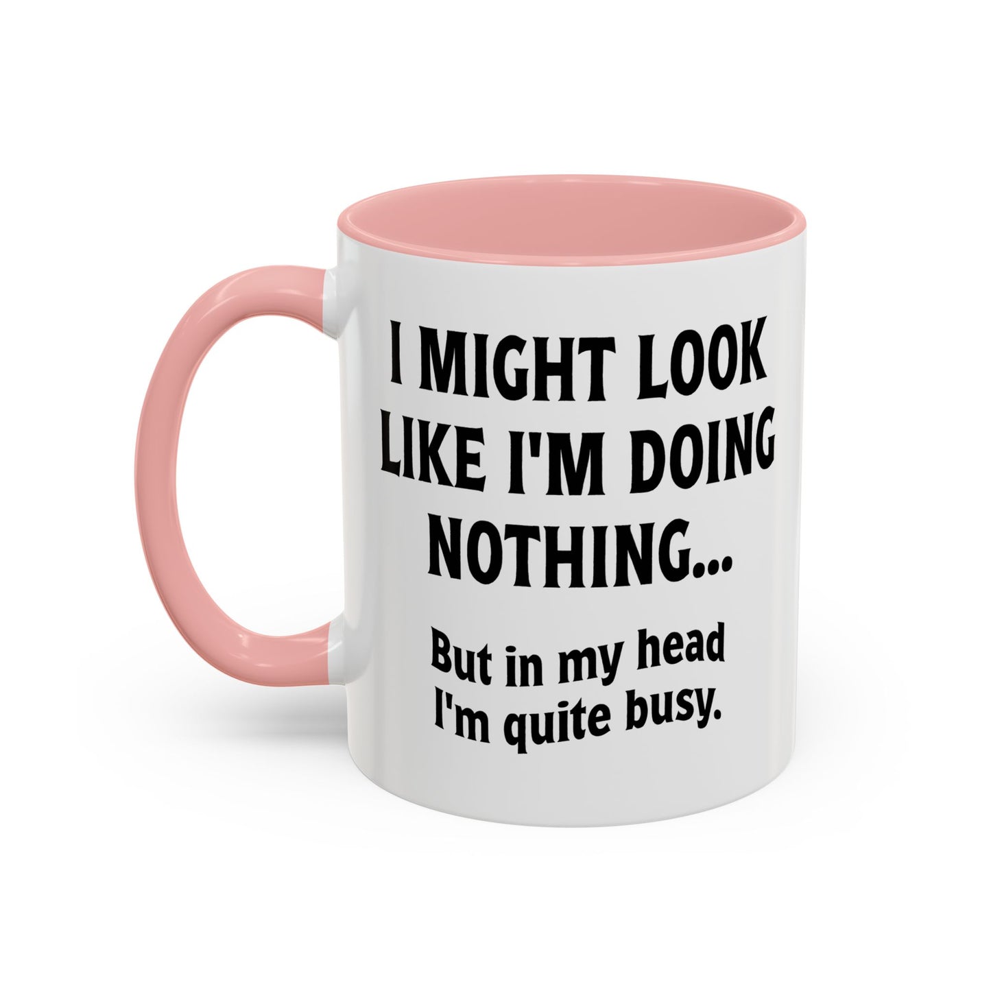 IN MY HEAD IM QUITE BUSY Accent BiColor Funny Sarcastic Mug