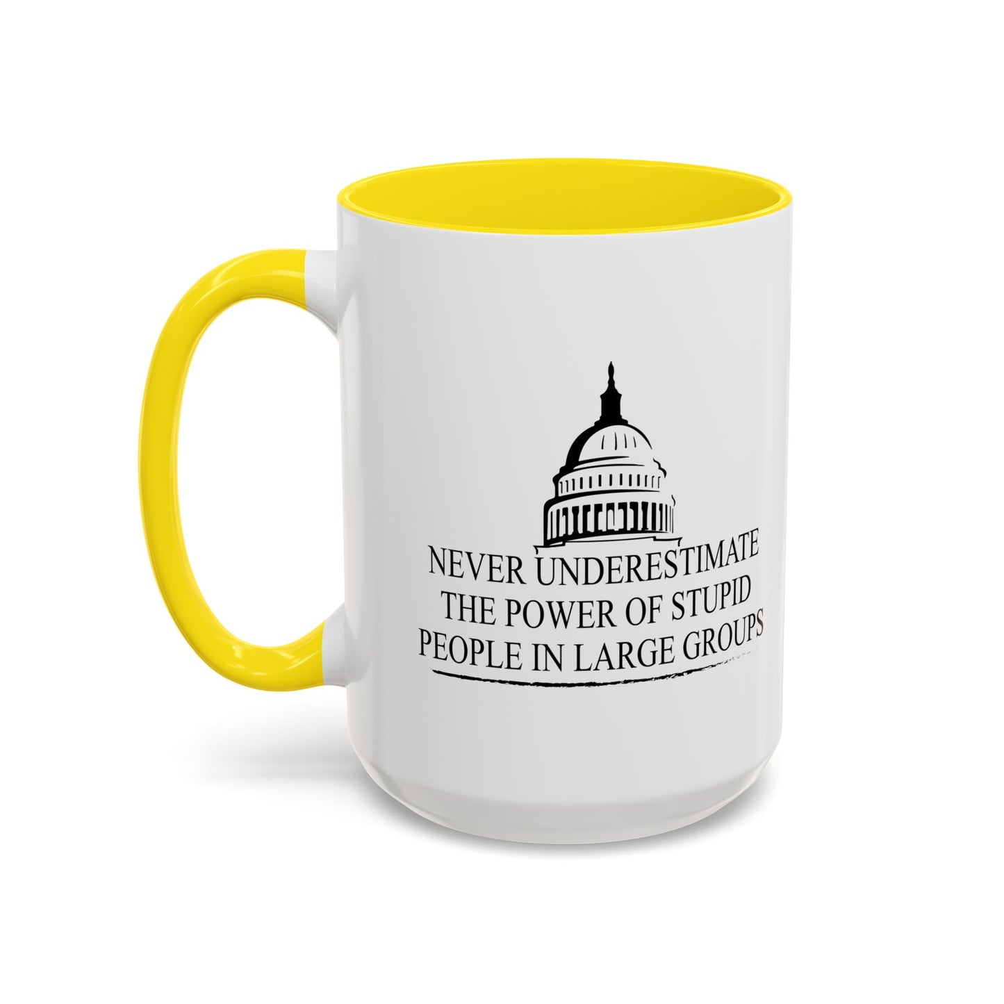 NEVER UNDERESTIMATE THE POWER OF STUPID PEOPLE IN LARGE NUMBERS Accent BiColor Funny Sarcastic Mug