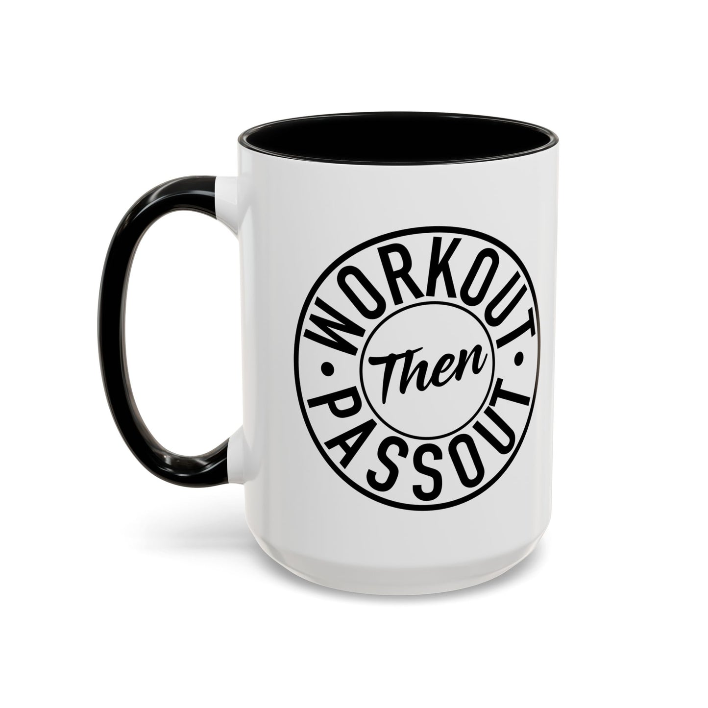 WORKOUT THEN PASSOUT Accent BiColor Funny Sarcastic Mug