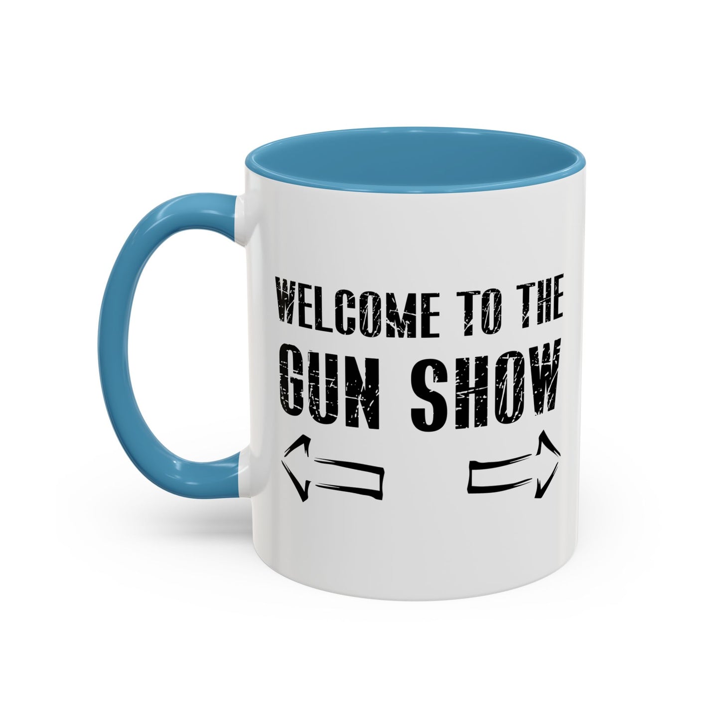 Welcome To The Gun Show Accent BiColor Funny Sarcastic Mug