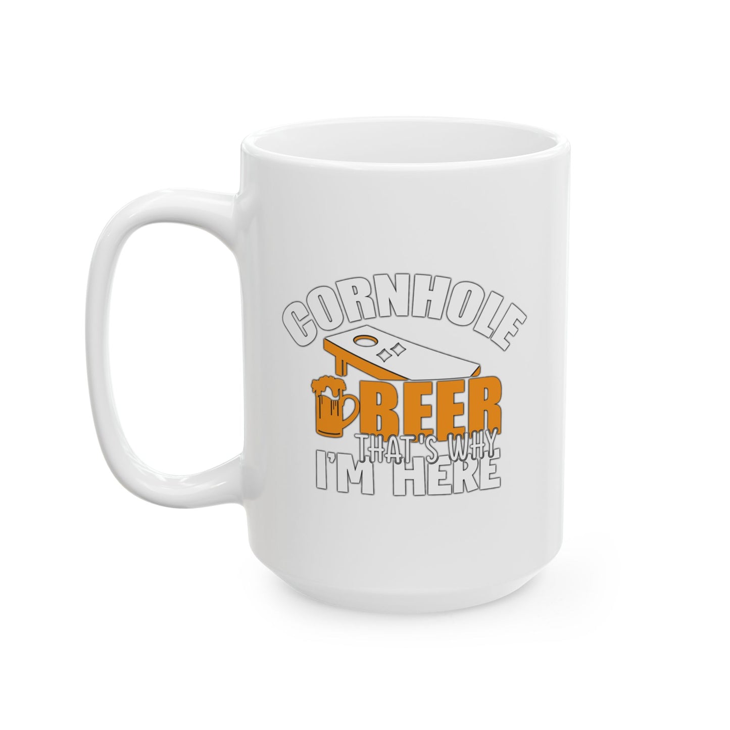 CORNHOLE BEER THAT'S WHY I'M HERE FUNNY SARCASTIC WHITE MUG