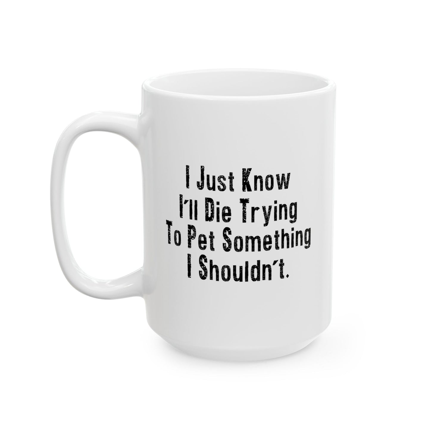 PET SOMETHING I SHOULDN'T FUNNY SARCASTIC MUG