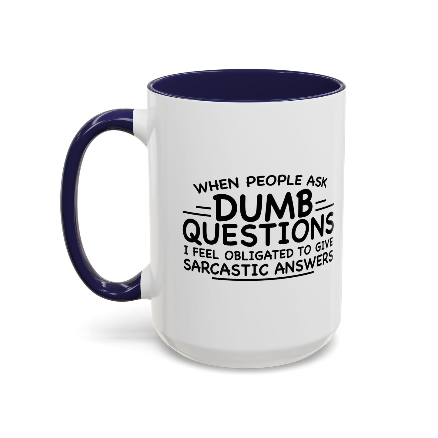 WHEN PEOPLE ASK DUMB QUESTIONS Accent BiColor Funny Sarcastic Mug