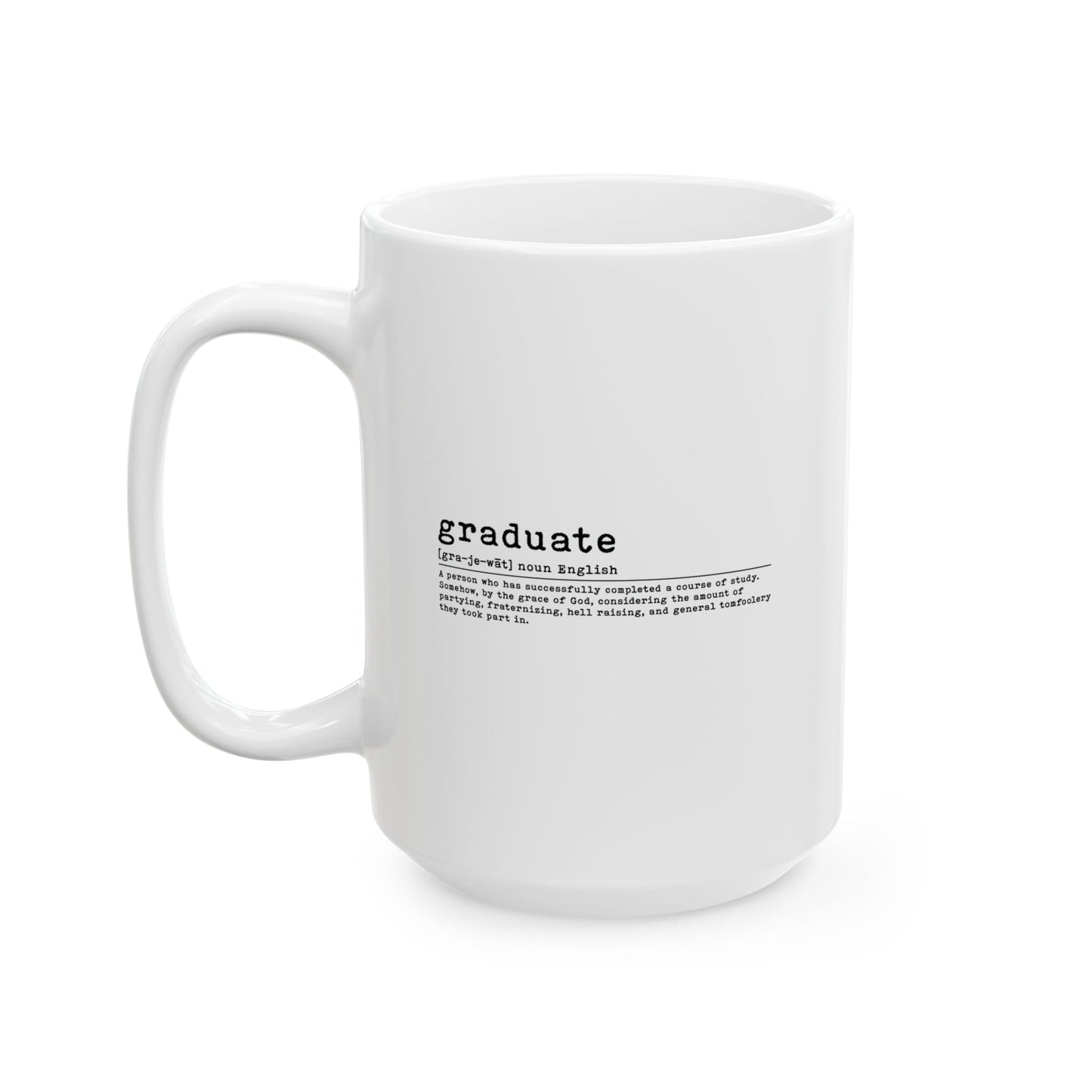 GRADUATE FUNNY SARCASTIC MUG