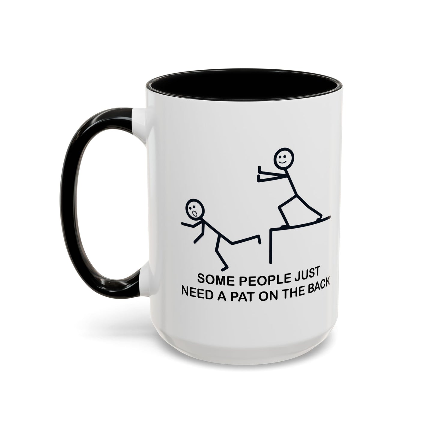 SOMEPEOPLE JUST NEED A PAT ON THE BACK Accent BiColor Funny Sarcastic Mug