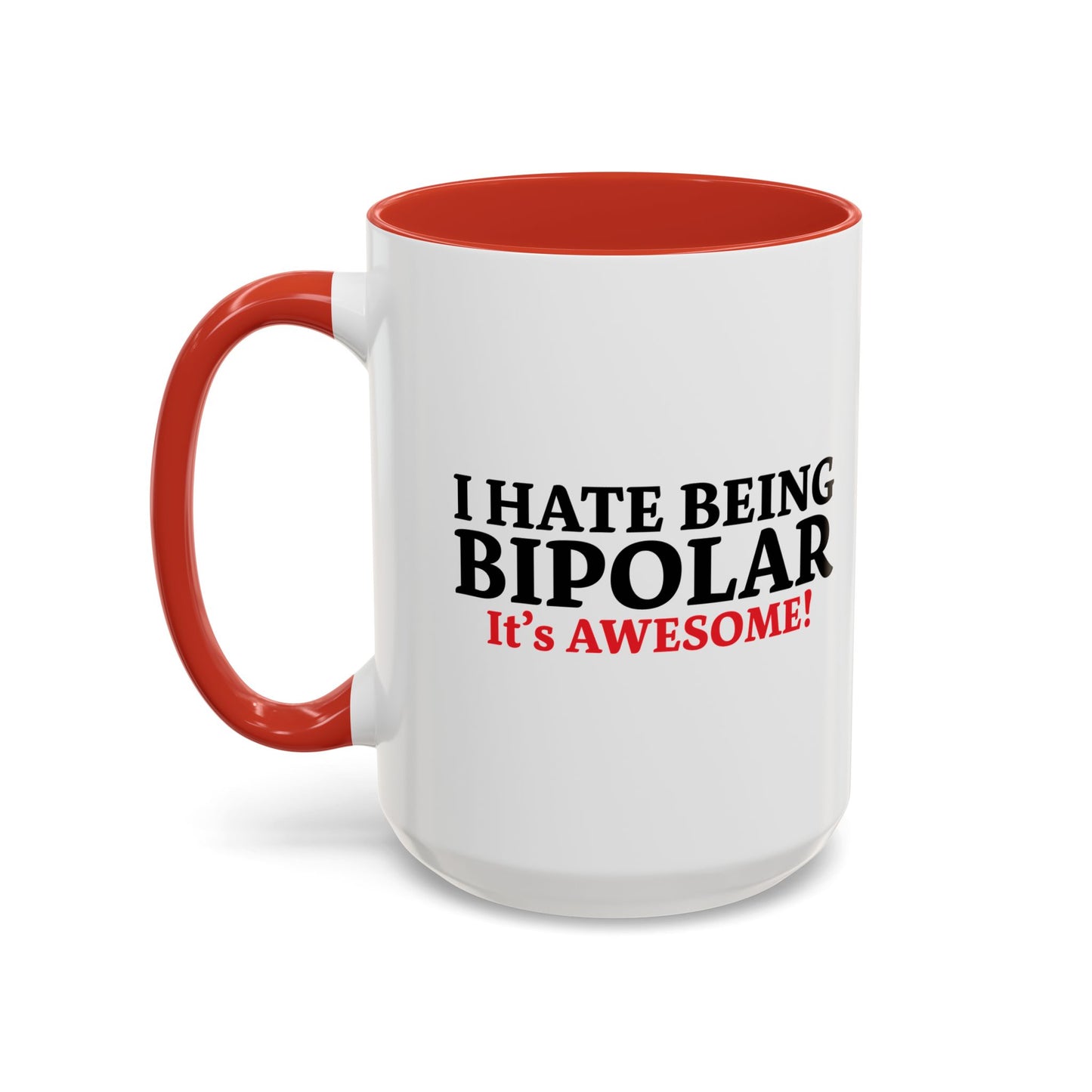 I HATE BEING BIPOLAR ITS AWESOME Accent BiColor Funny Sarcastic Mug