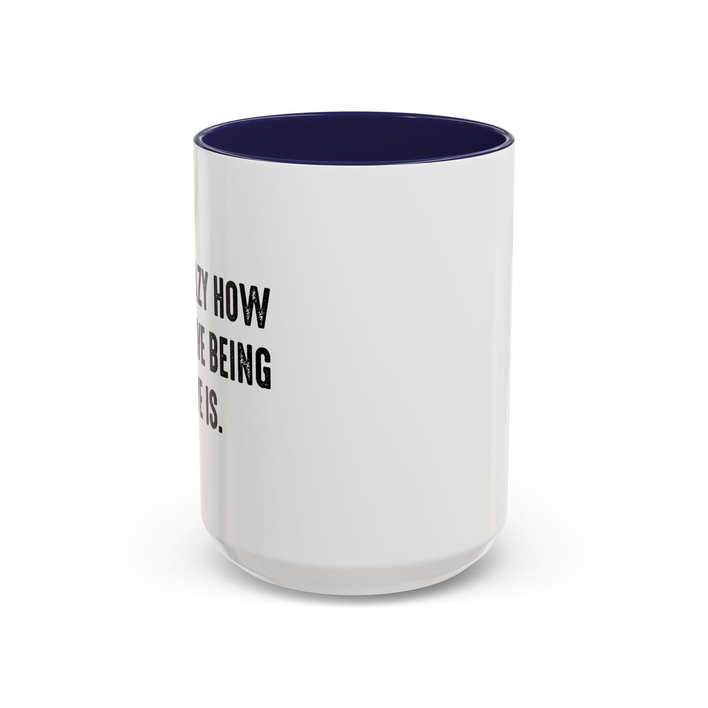 IT'S CRAZY HOW EXPENSIVE BEING ALIVE IS Accent BiColor Funny Sarcastic Mug