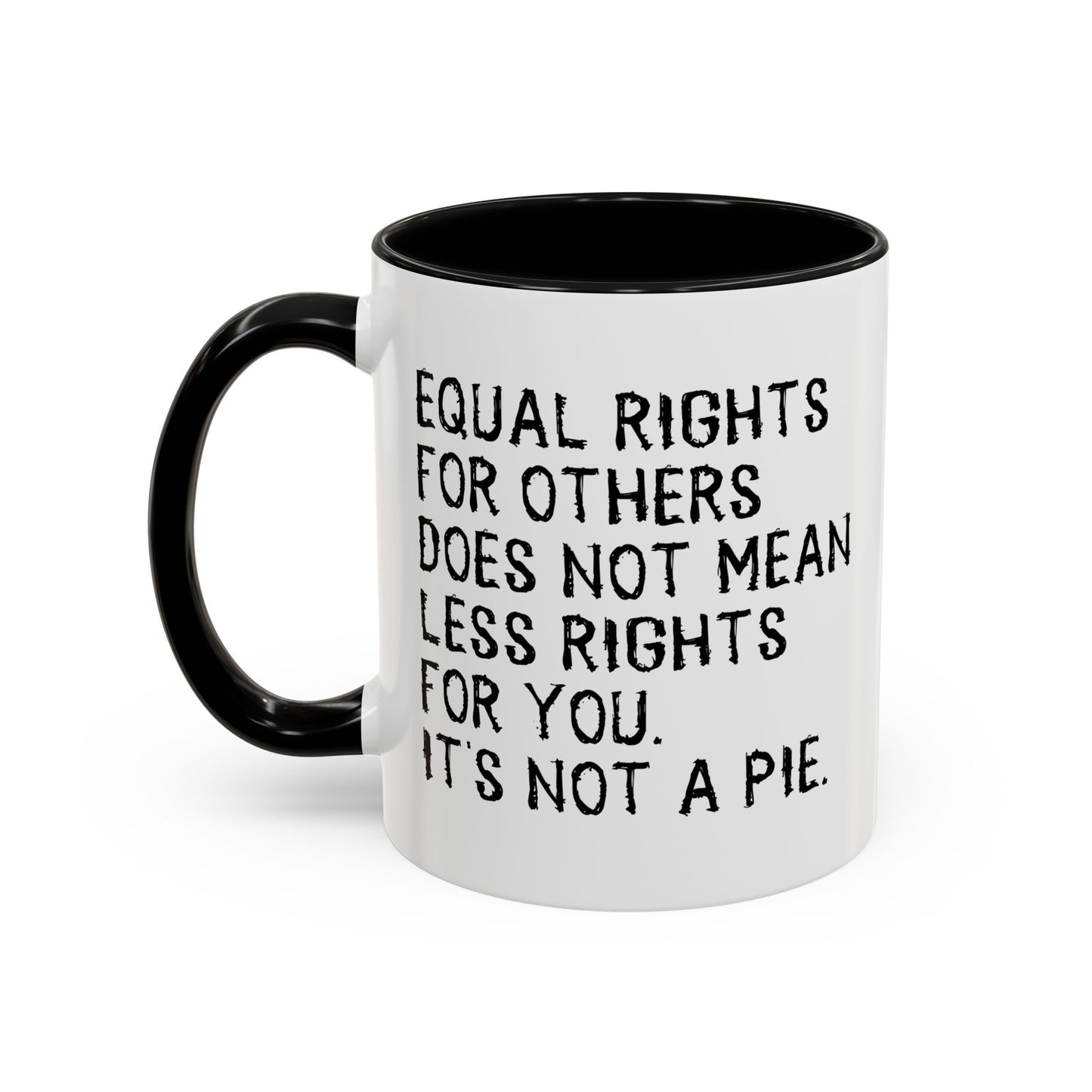 EQUAL RIGHTS Accent BiColor Funny Sarcastic Mug