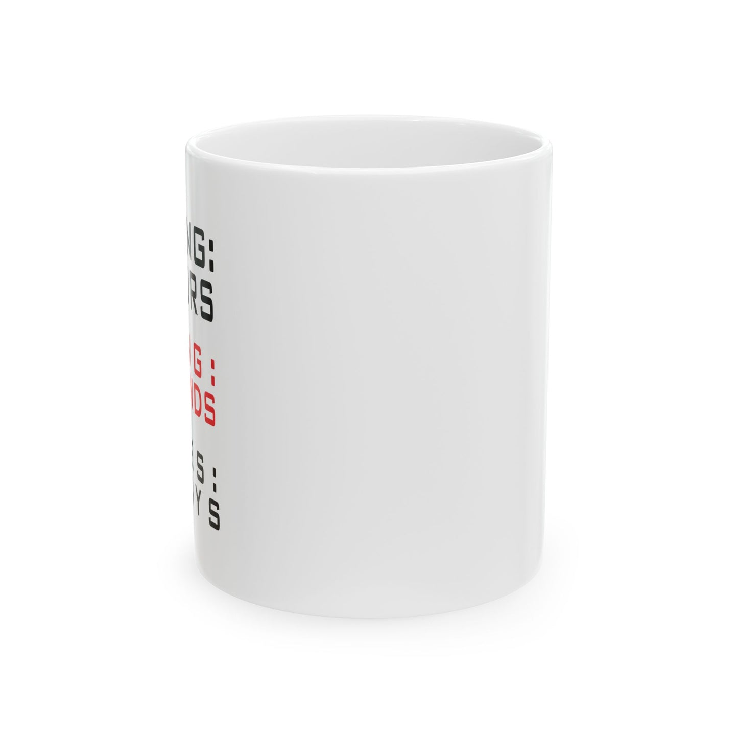 6-7 DAYS FUNNY SARCASTIC WHITE MUG