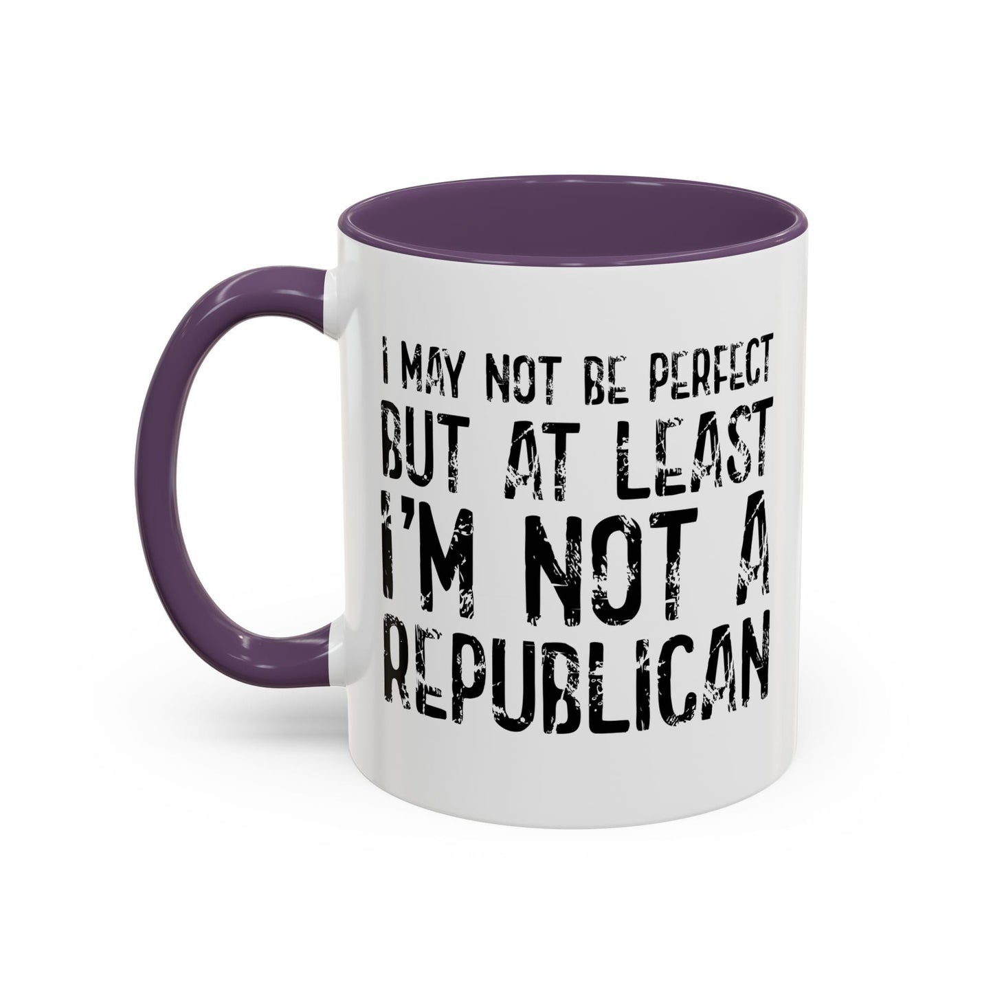 I May Not be Perfect But At Least I'm Not a Republican Accent BiColor Funny Sarcastic Mug