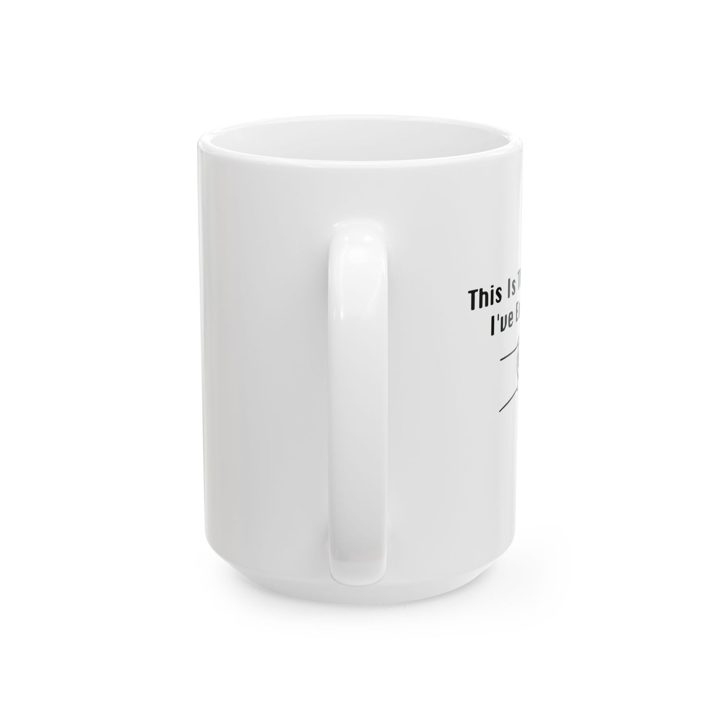 THE EARLIEST I'VE EVER BEEN FUNNY SARCASTIC WHITE MUG