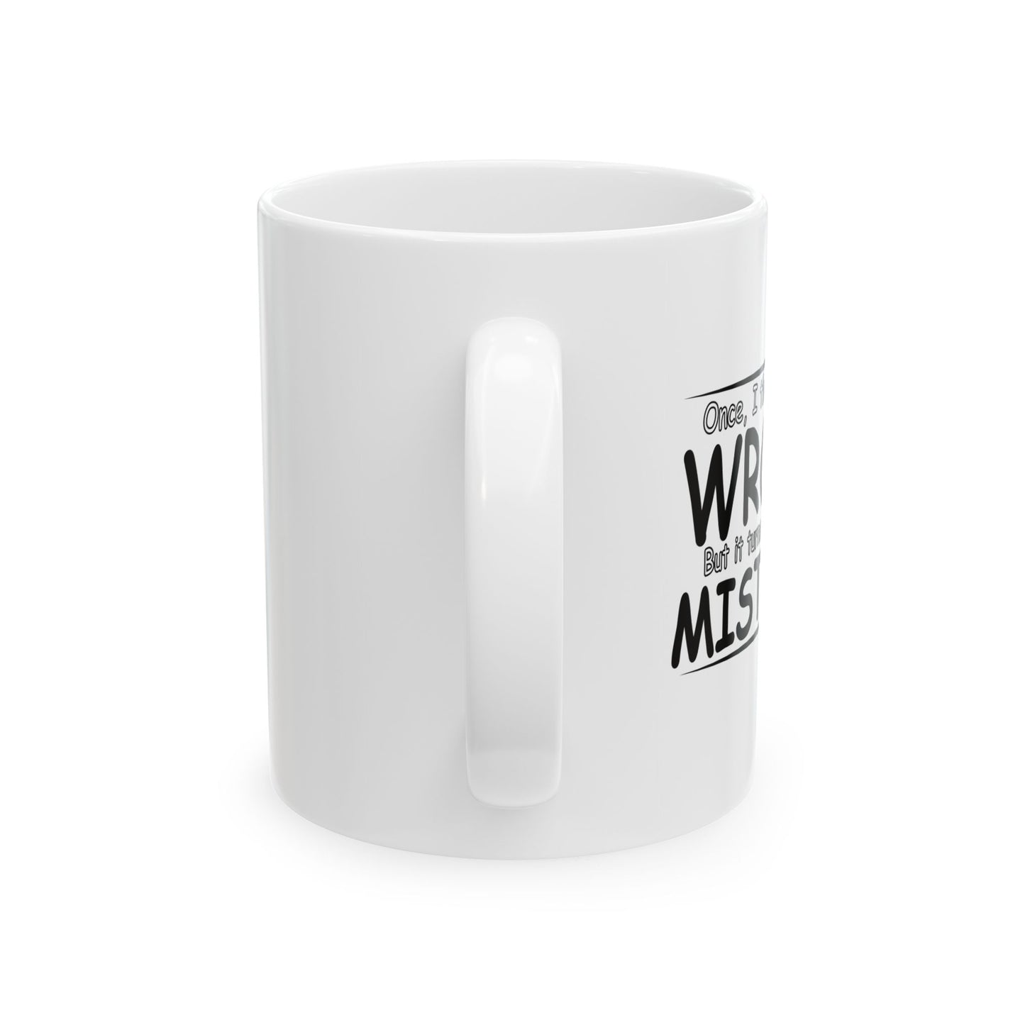 I WAS MISTAKEN FUNNY SARCASTIC MUG