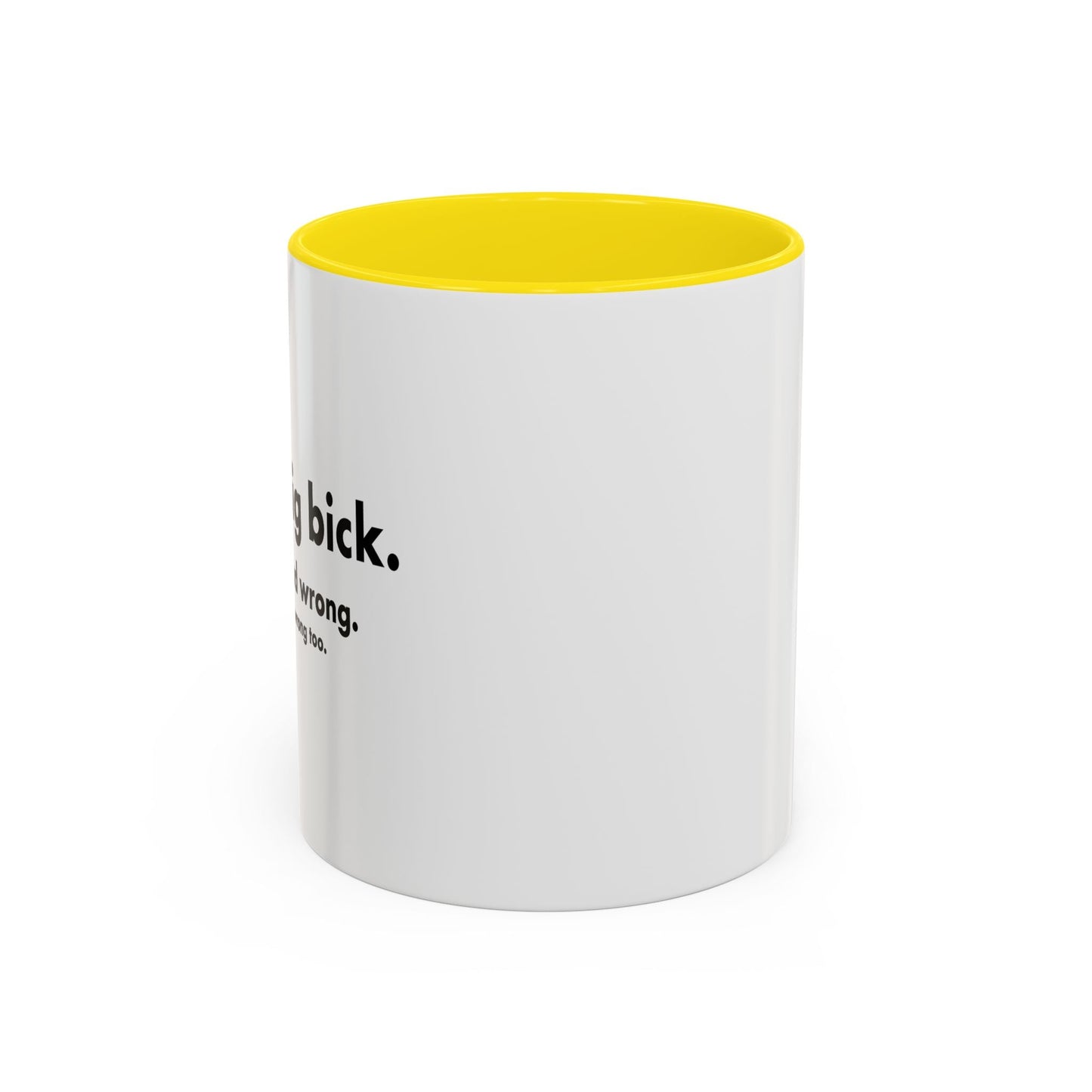 I GOT A DIG BICK Accent BiColor Funny Sarcastic Mug