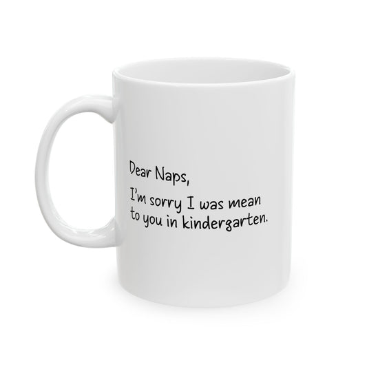 Dear Naps FUNNY SARCASTIC WHITE MUG