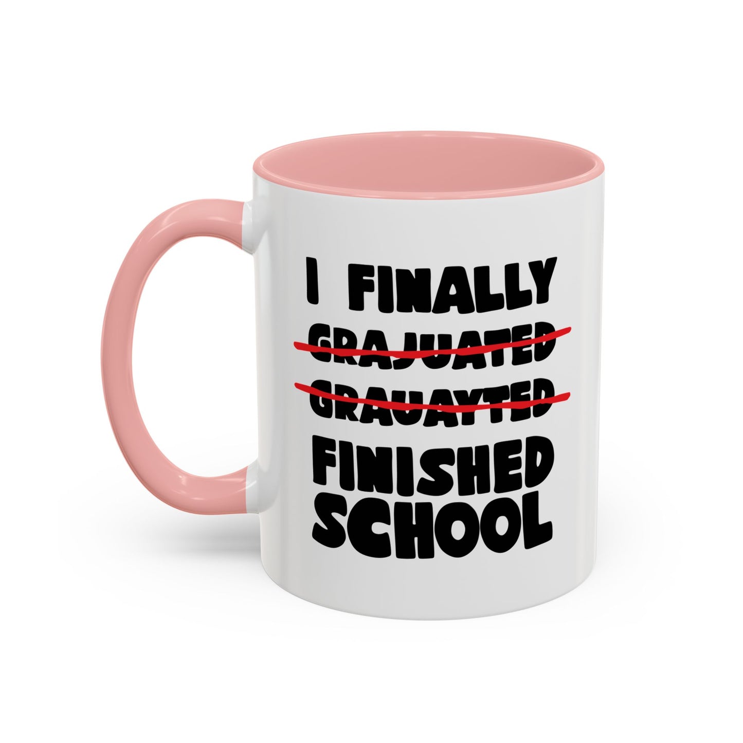 FINALLY FINISHED SCHOOL Accent BiColor Funny Sarcastic Mug