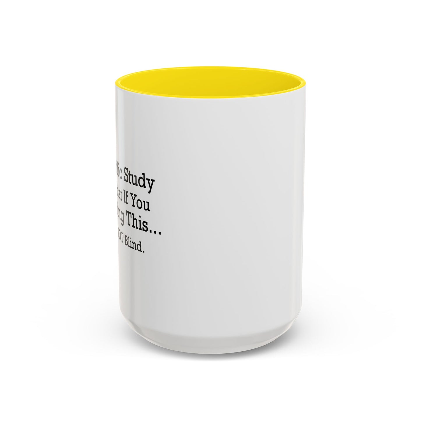 SCIENTIFIC STUDY... Accent BiColor Funny Sarcastic Mug