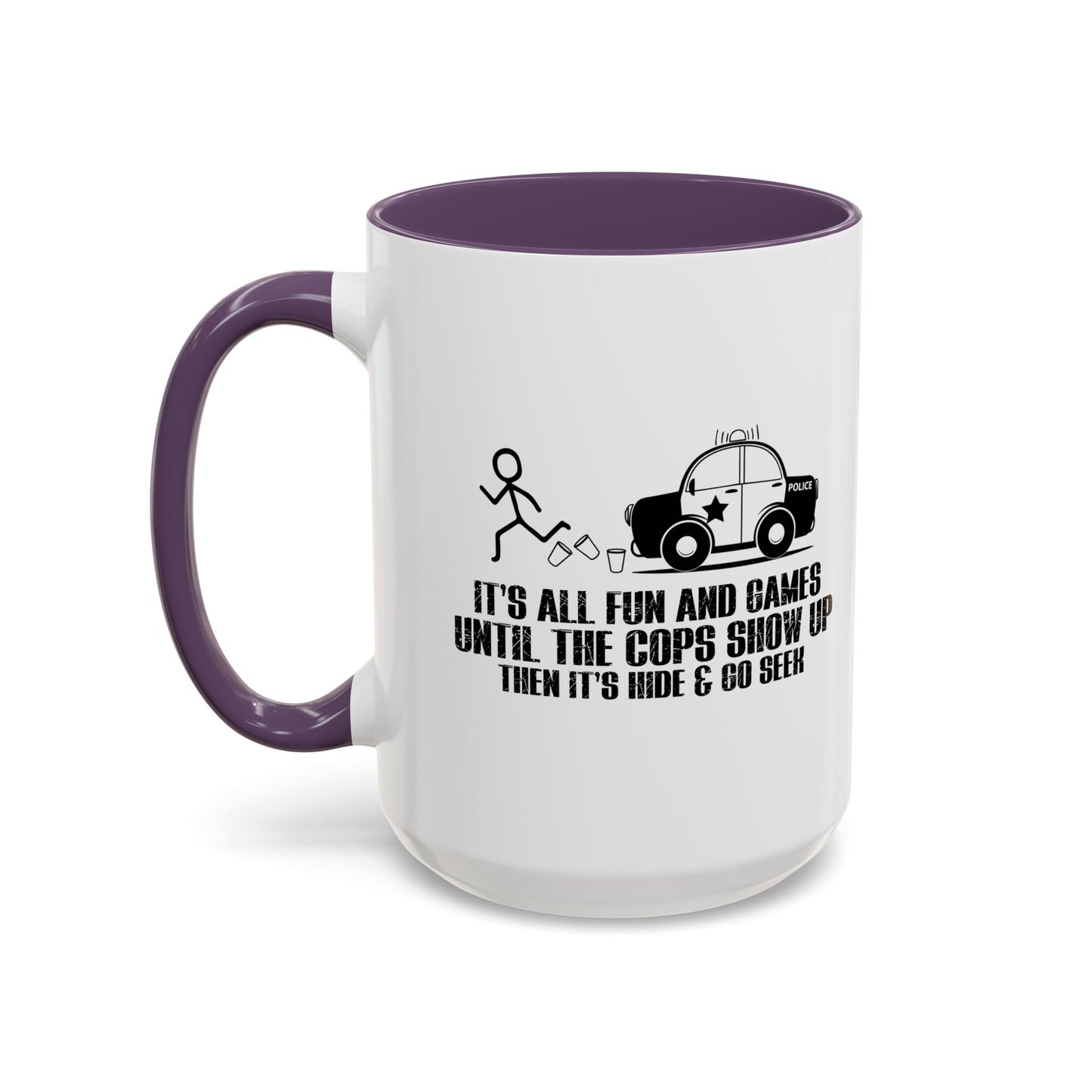 UNTILL THE COPS SHOW UP Accent BiColor Funny Sarcastic Mug