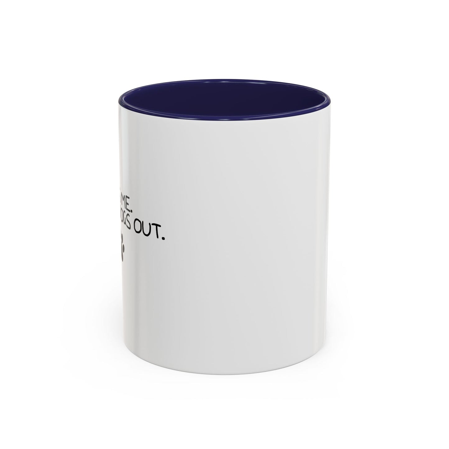 IT WAS ME, I LET THE DOGS OUT Accent BiColor Funny Sarcastic Mug