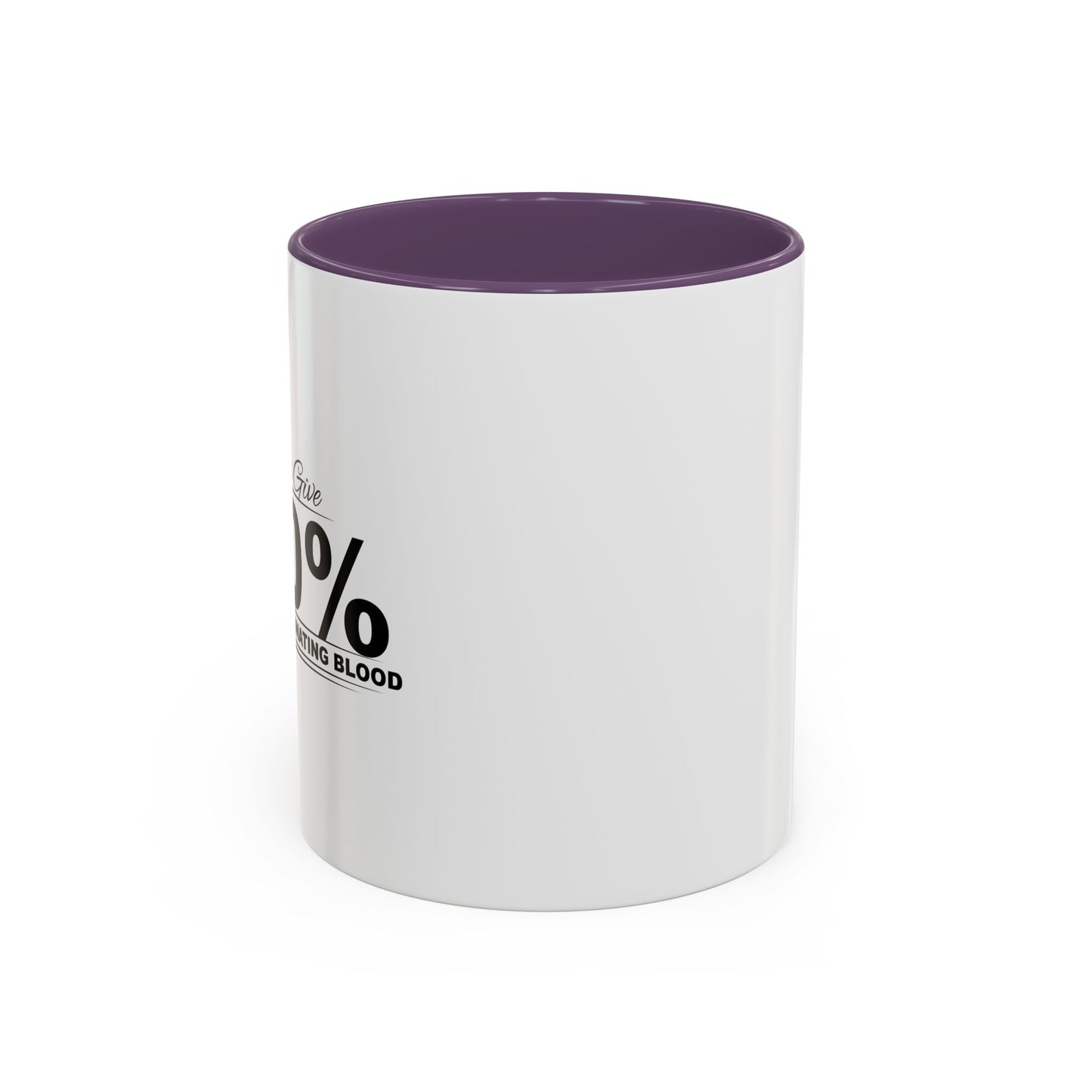 ALWAYS GIVE 100% Accent BiColor Funny Sarcastic Mug