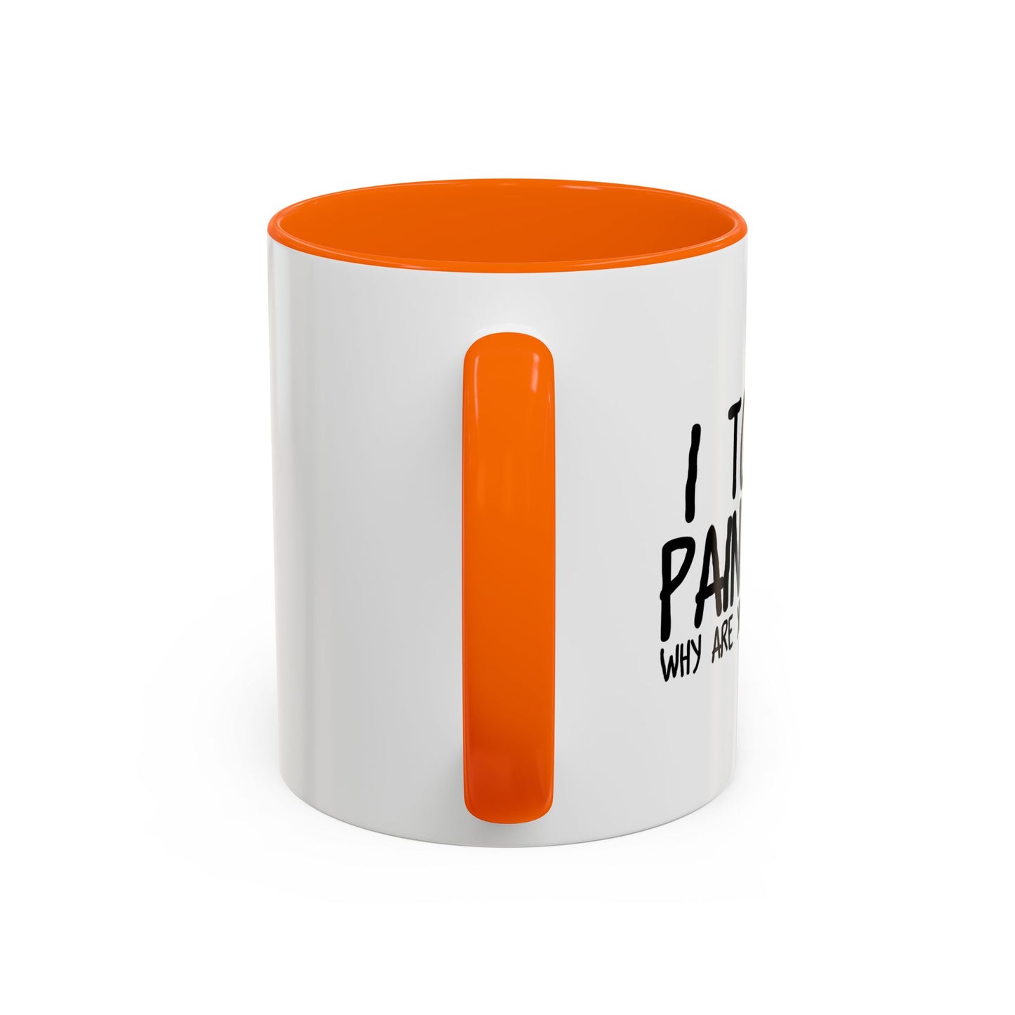 WHY ARE YOU STILL HERE??? Accent BiColor Funny Sarcastic Mug