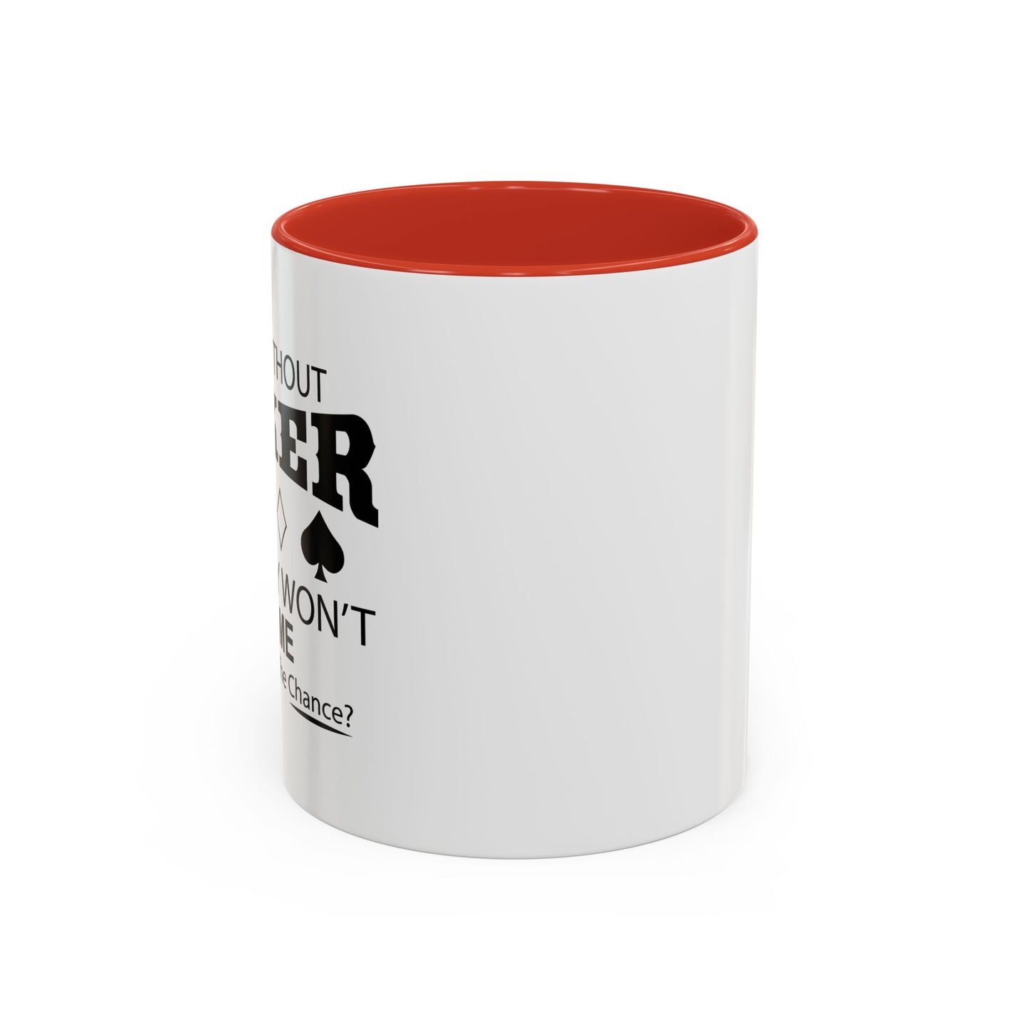 A DAY WITHOUT POKER Accent BiColor Funny Sarcastic Mug