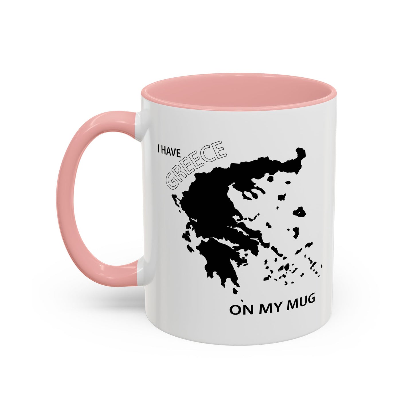 I HAVE GREECE ON MY MUG Accent BiColor Funny Sarcastic Mug