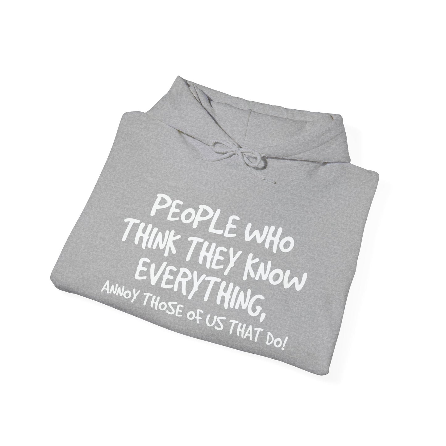 PEOPLE WHO THINK THEY KNOW EVERYTHING - Premium Unisex Funny Sarcastic Black Hoodie Sweatshirt