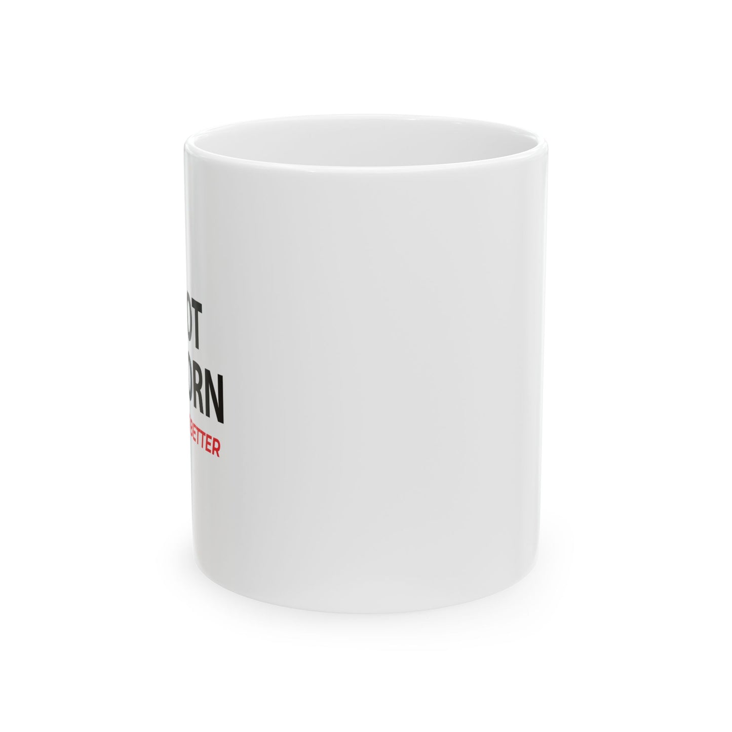 I'M NOT STUBBORN FUNNY SARCASTIC WHITE MUG