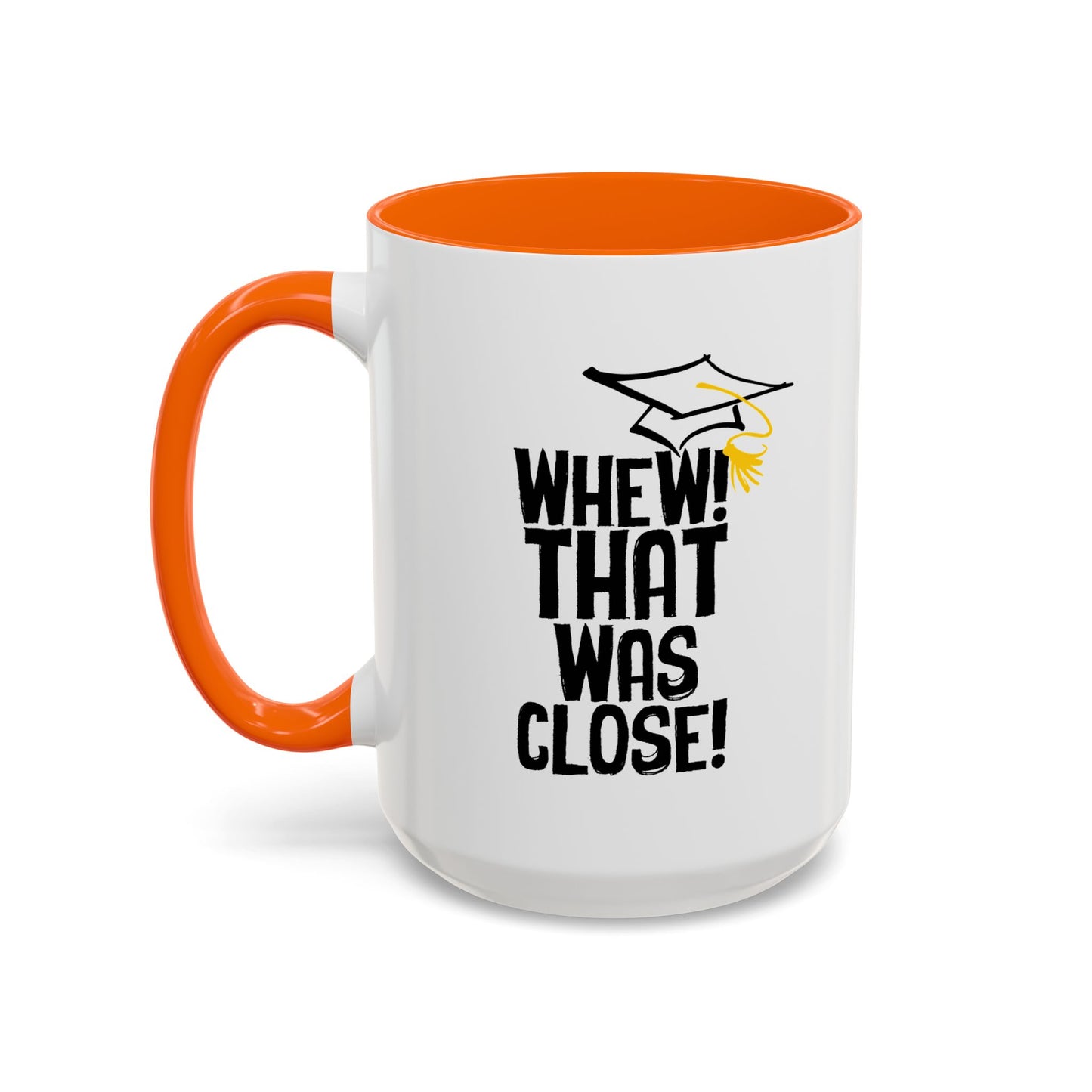 THAT WAS CLOSE! Accent BiColor Funny Sarcastic Mug