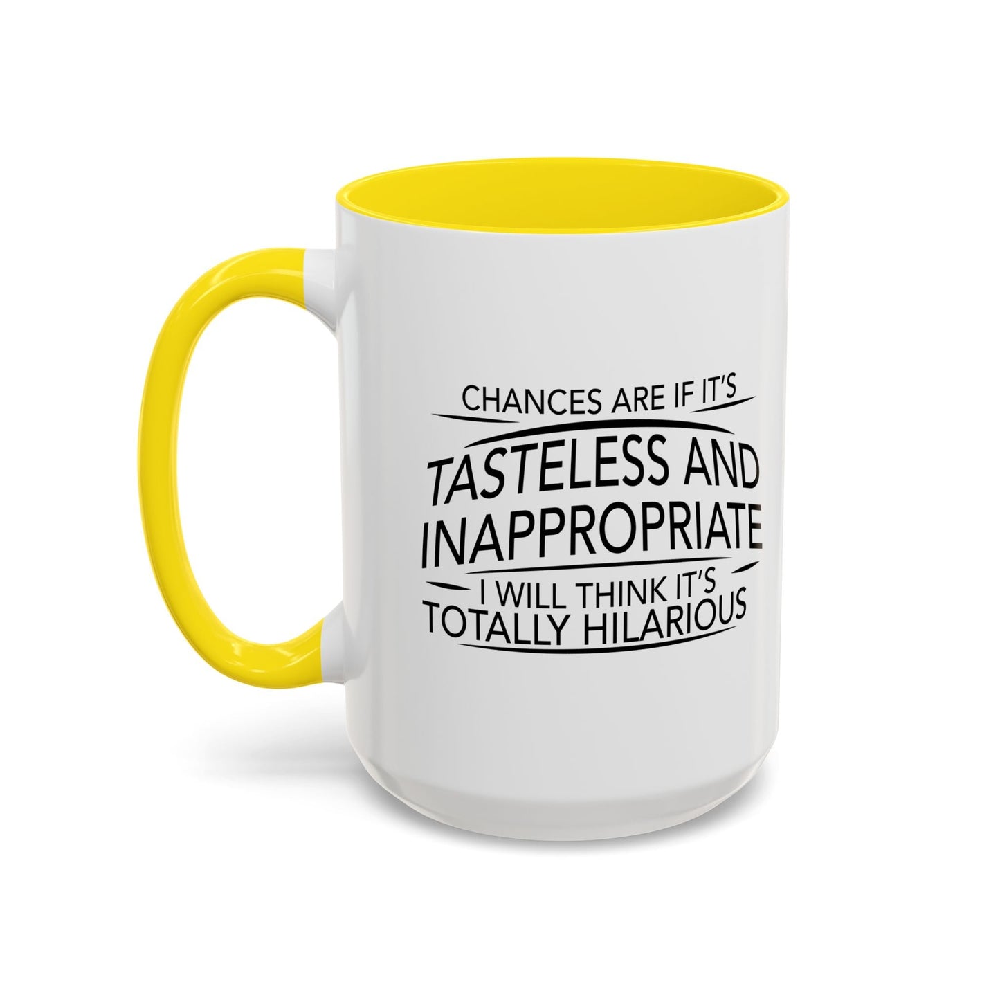 IF IT'S TASTELESS AND INAPPROPRIATE Accent BiColor Funny Sarcastic Mug