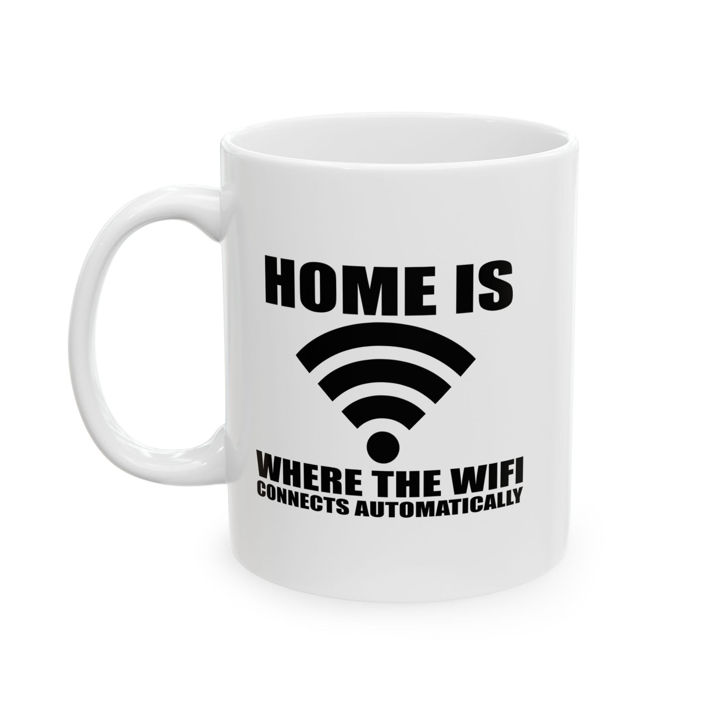 HOME IS WHERE WIFI CONNECTS AUTOMATICALLY FUNNY SARCASTIC WHITE MUG