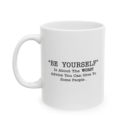 THE WORST ADVICE YOU CAN GIVE TO SOME PEOPLE. FUNNY SARCASTIC WHITE MUG