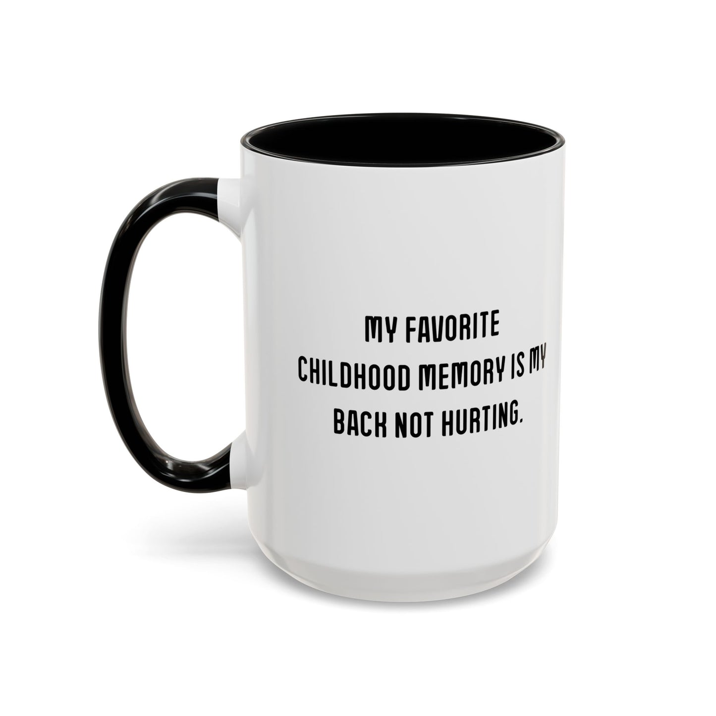 MY FAVORITE CHILDHOOD MEMORY IS... Accent BiColor Funny Sarcastic Mug