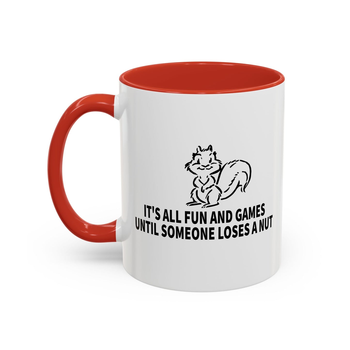 It's All Fun And Games Until Someone Loses A Nut Accent BiColor Funny Sarcastic Mug