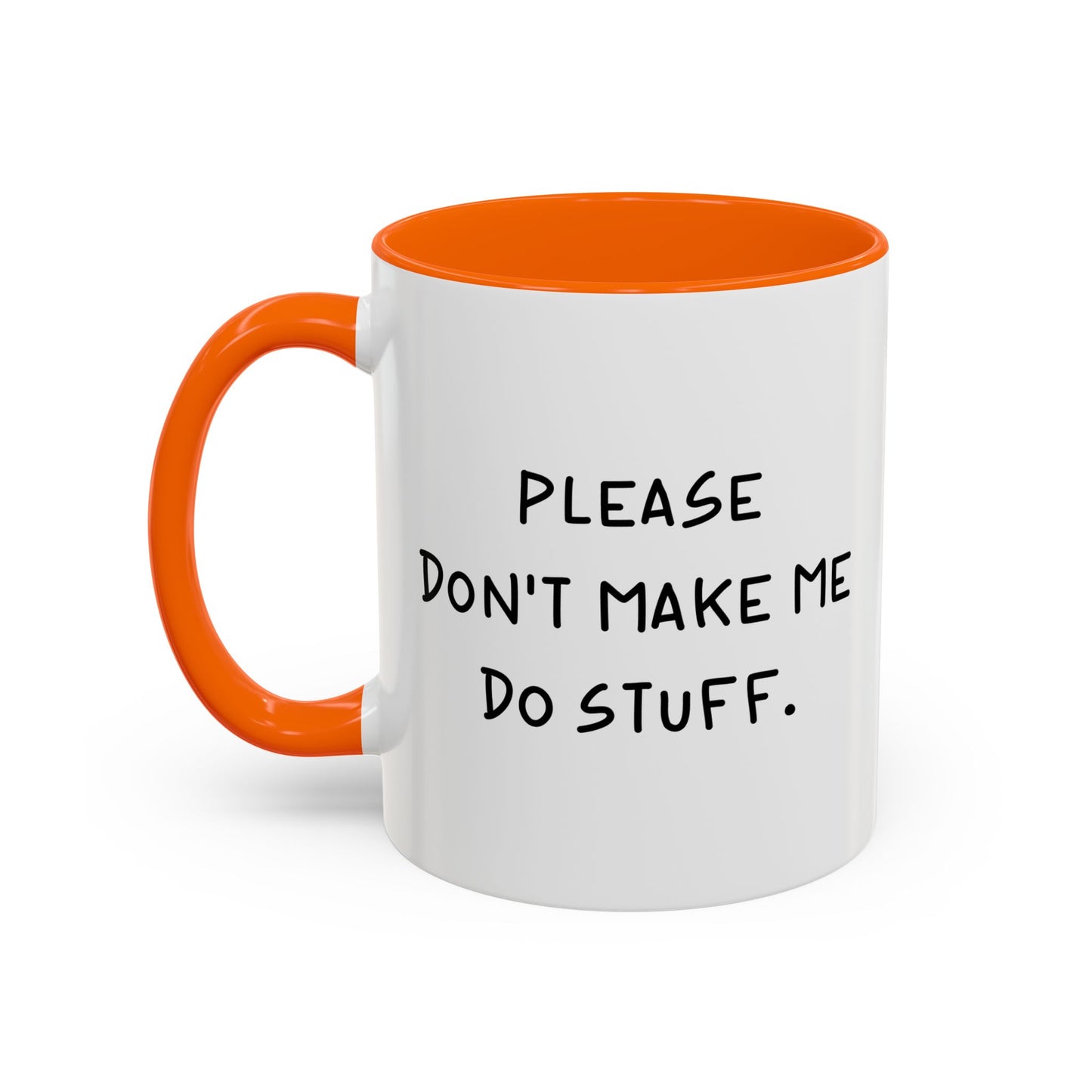 PLEASE DON'T MAKE ME DO STUFF Accent BiColor Funny Sarcastic Mug