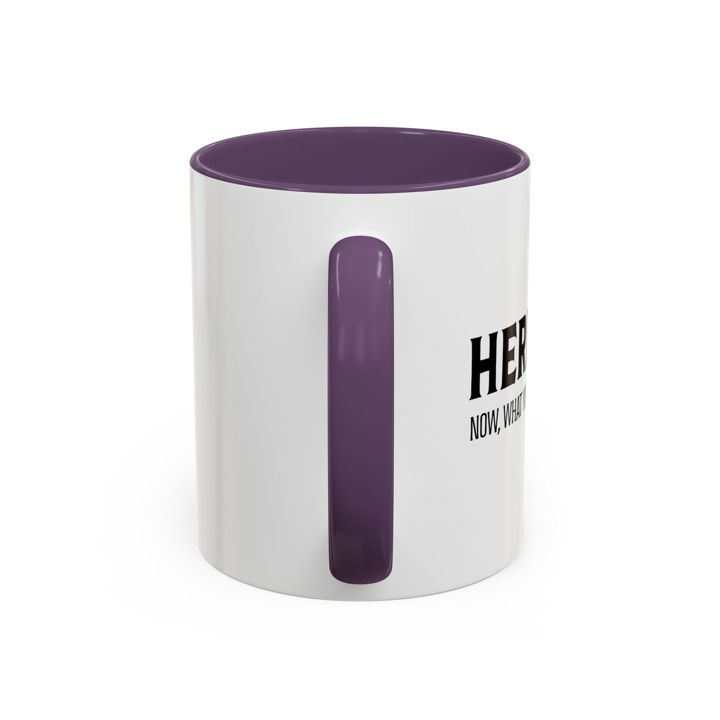 HERE I AM Accent BiColor Funny Sarcastic Mug