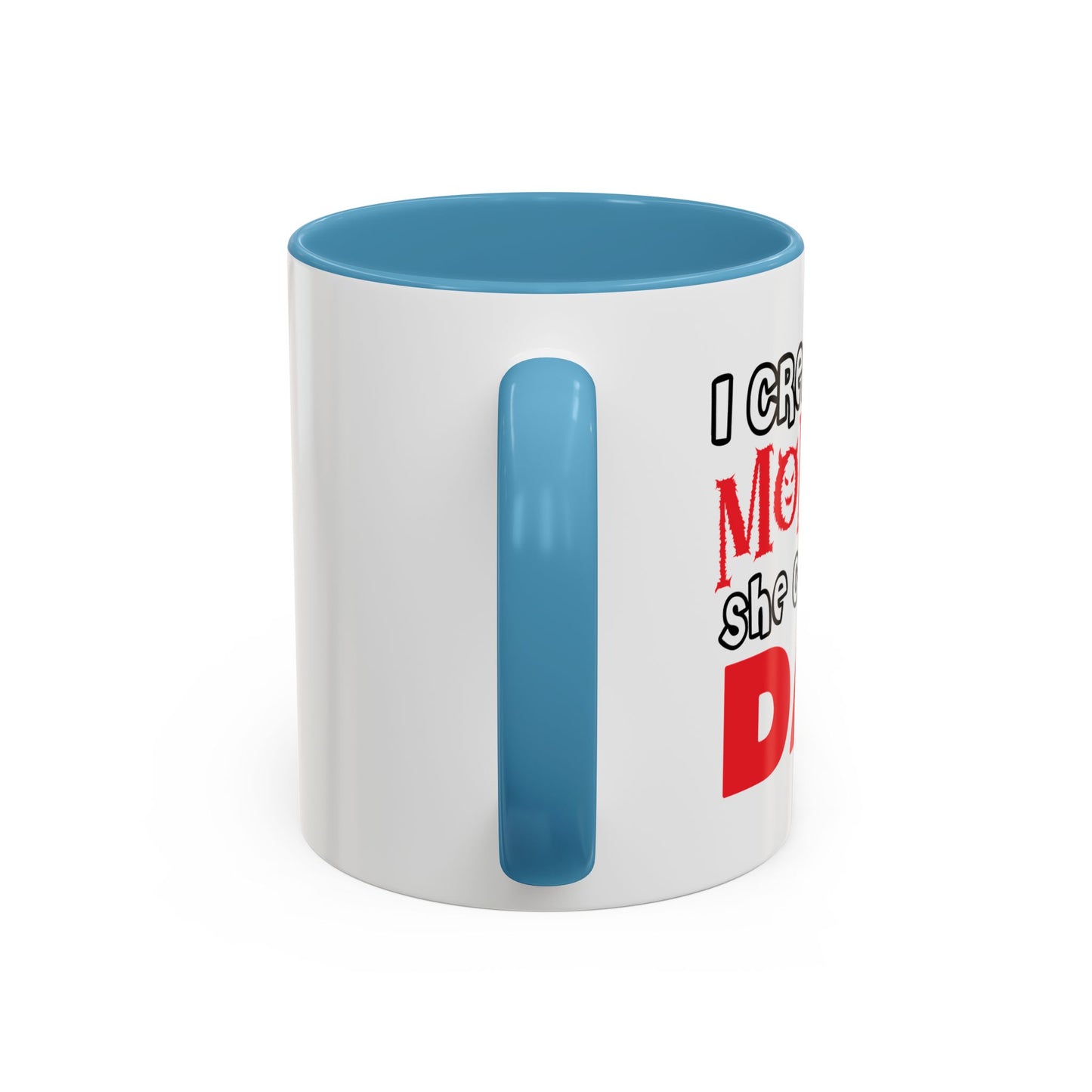 I CREATED A MONSTER Accent BiColor Funny Sarcastic Mug