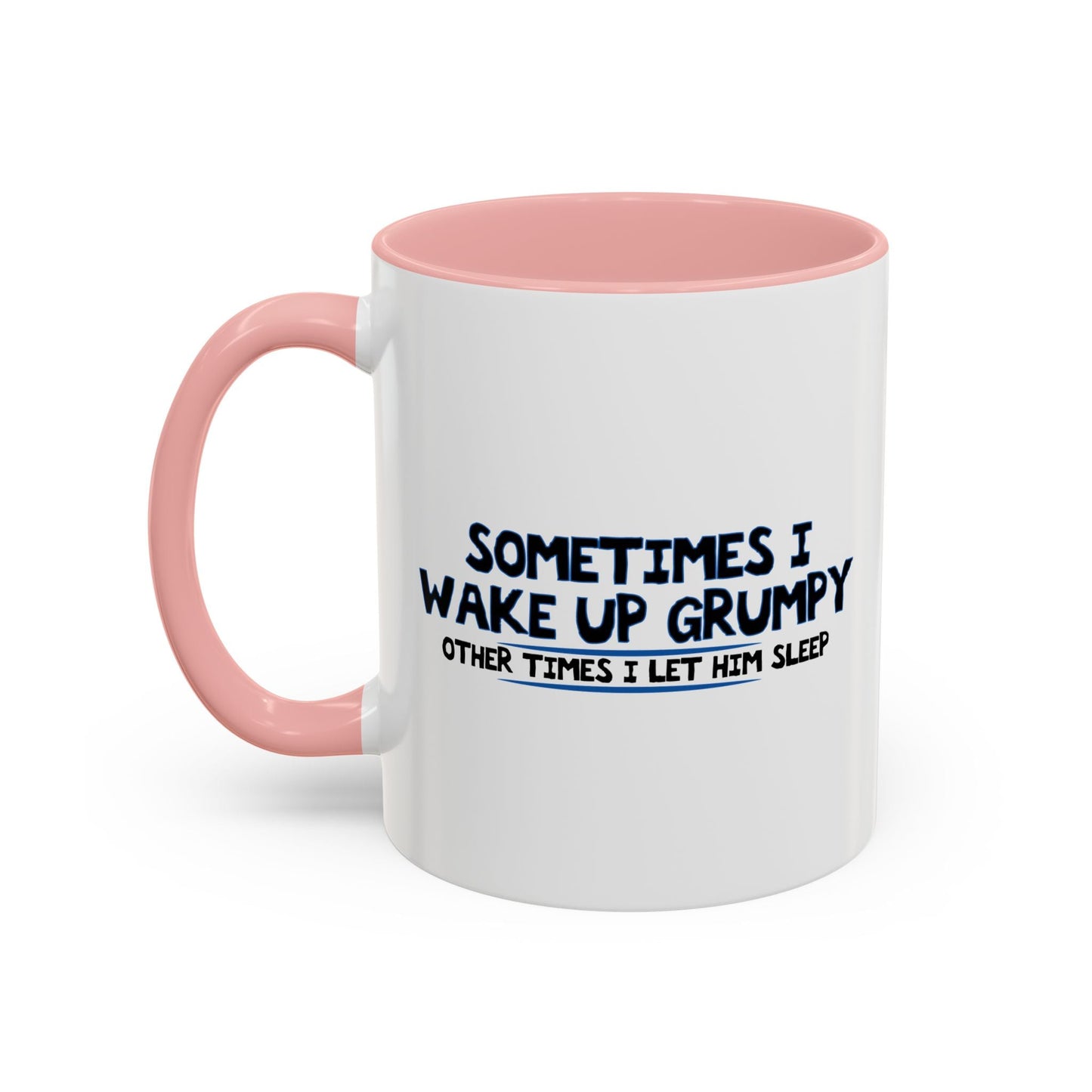 OTHER TIMES I LET HIM SLEEP Accent BiColor Funny Sarcastic Mug