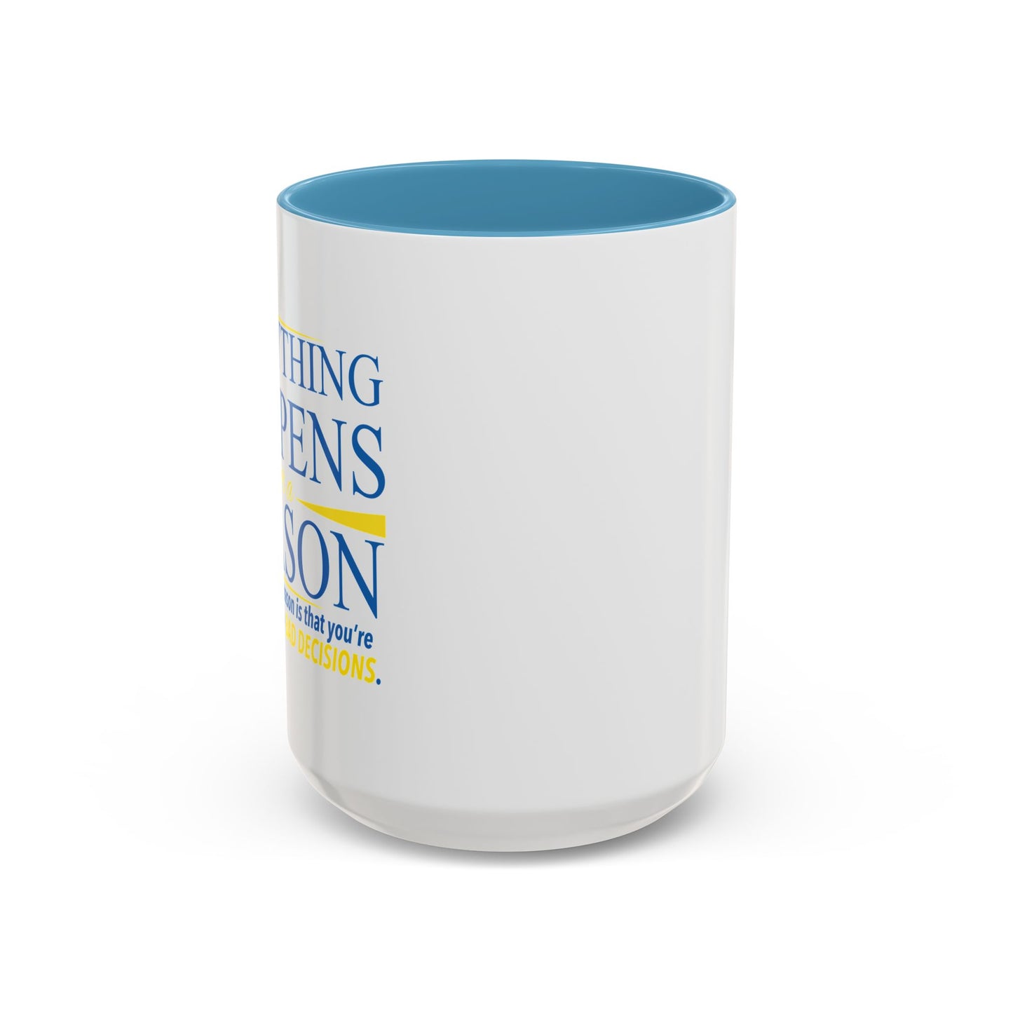 EVERYTHING HAPPENS FOR A REASON Accent BiColor Funny Sarcastic Mug