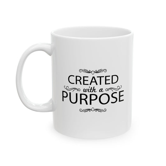 CREATED WITH A PURPOSE FUNNY SARCASTIC WHITE MUG