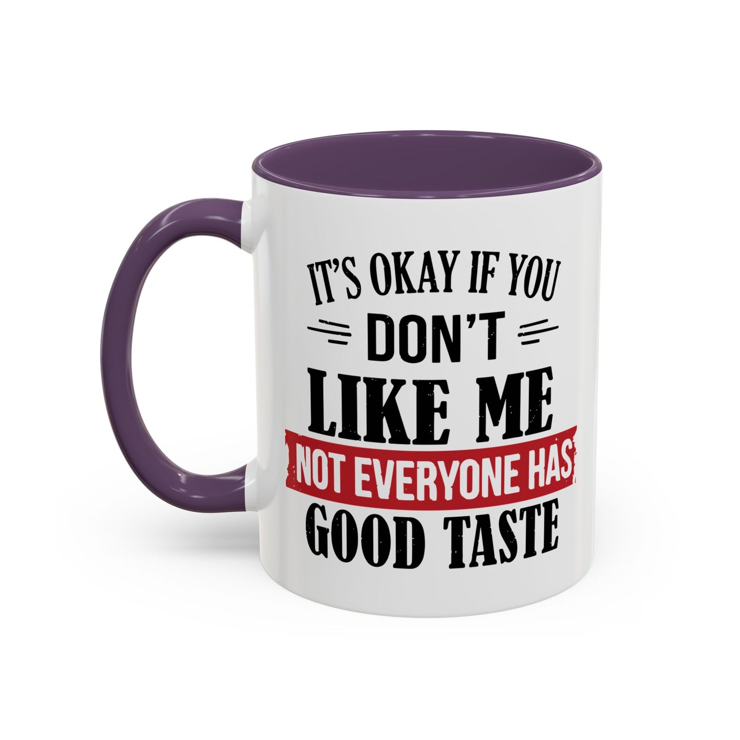 NOT EVERYONE HAS A GOOD TASTE Accent BiColor Funny Sarcastic Mug