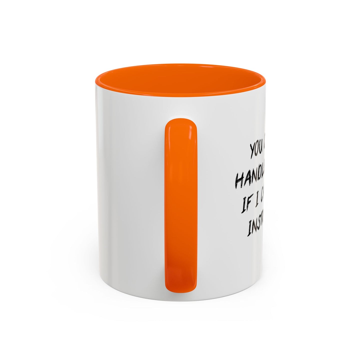 YOU COULDN'T HANDLE ME Accent BiColor Funny Sarcastic Mug