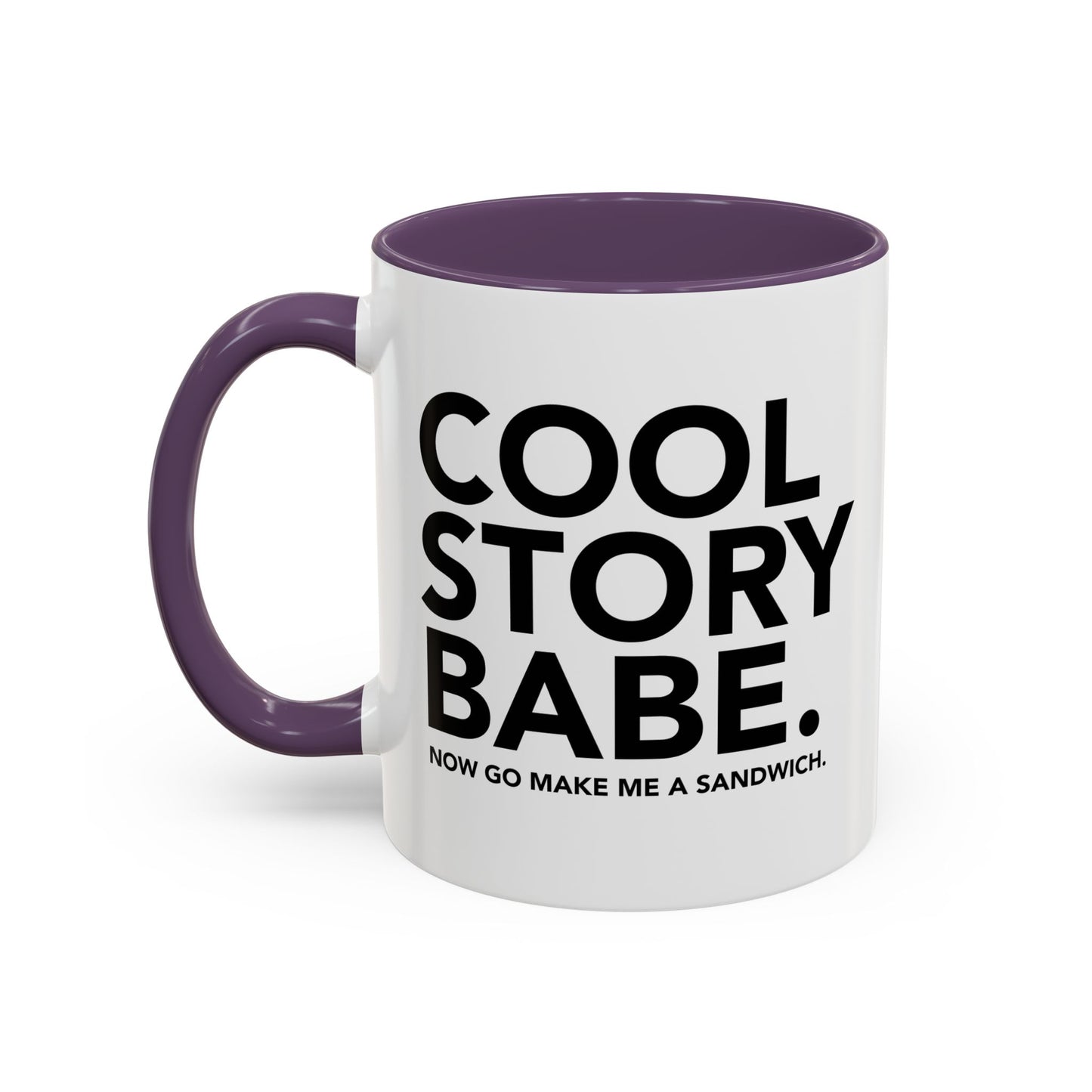 COOL STORY BABE. Accent BiColor Funny Sarcastic Mug