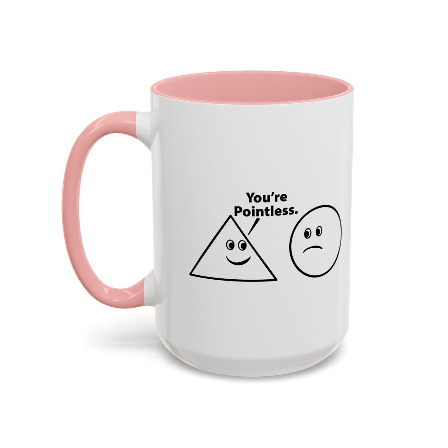 You’re Pointless. Accent BiColor Funny Sarcastic Mug