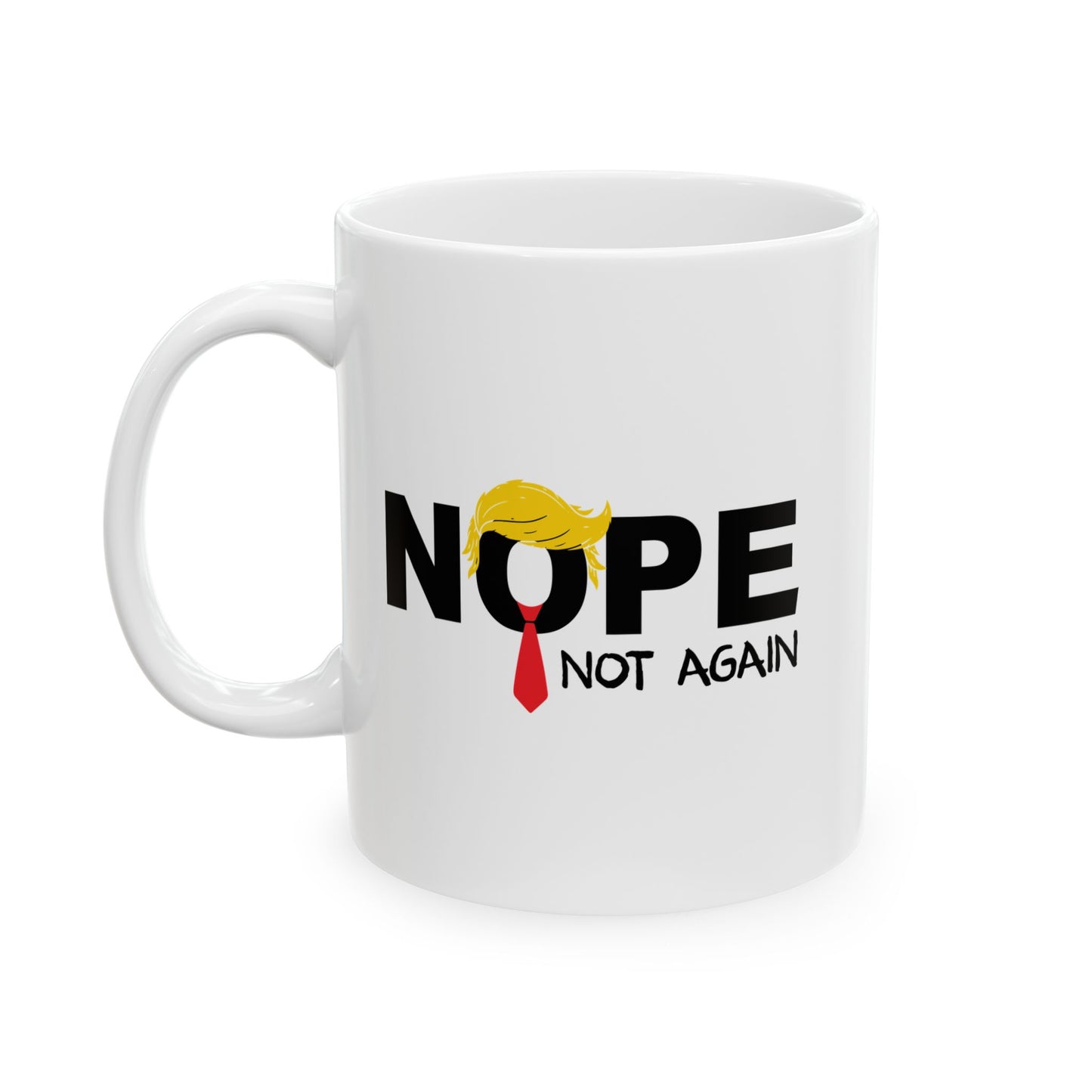 NOPE NOT AGAIN FUNNY SARCASTIC MUGS