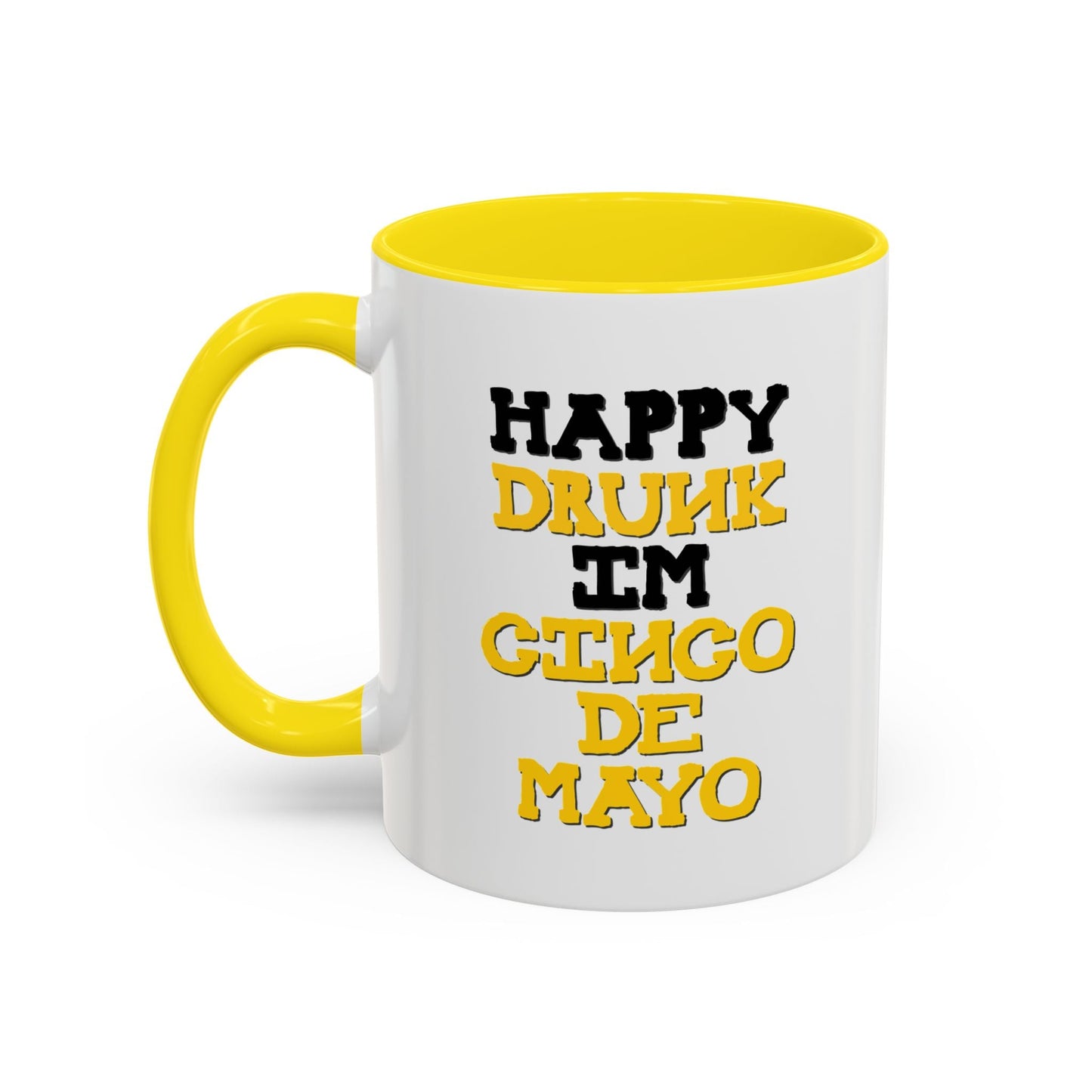 HAPPY DRUNK IM CINCO DE MAYO Accent BiColor Funny Sarcastic Mug