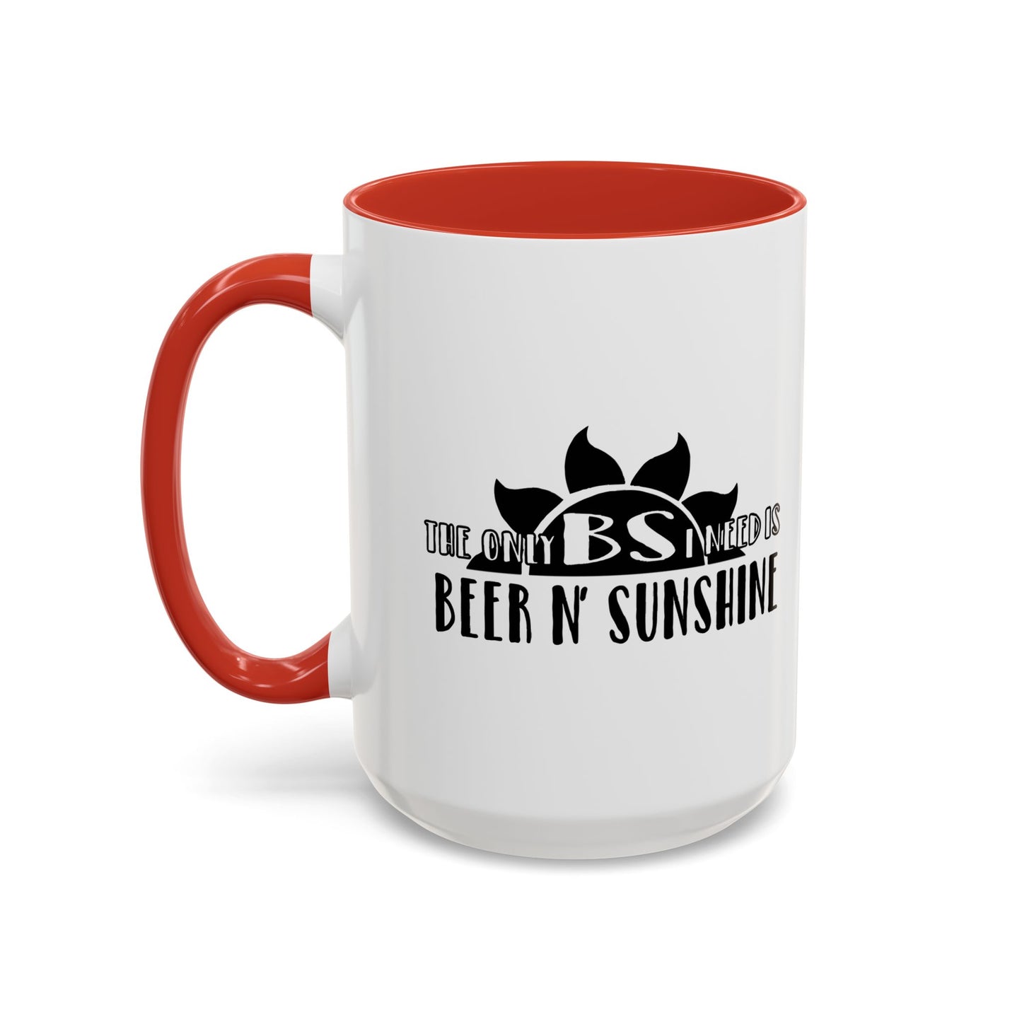 THE ONLY BS IS NEED IS... Accent BiColor Funny Sarcastic Mug