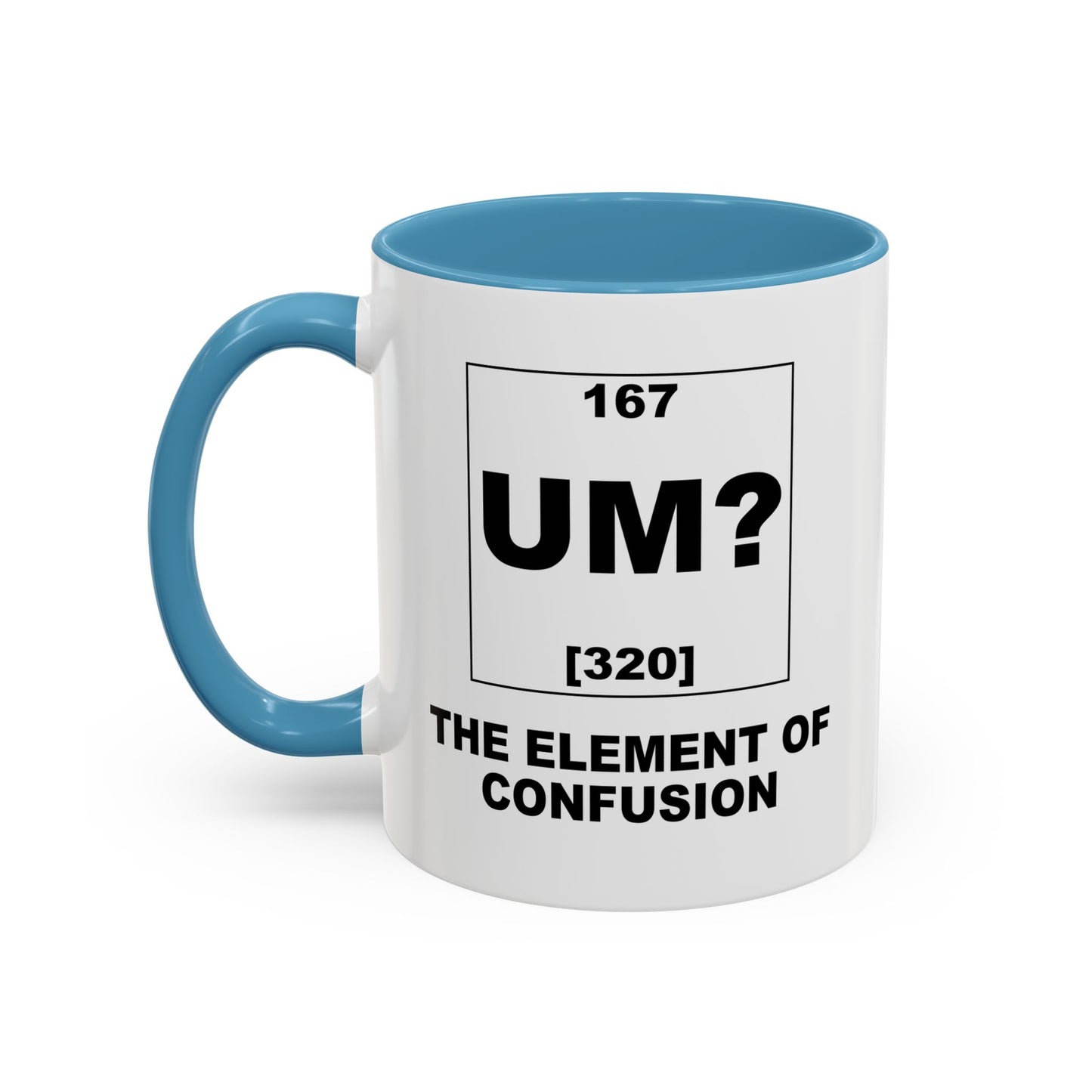 UM? THE OF ELEMENT CONFUSION Accent BiColor Funny Sarcastic Mug