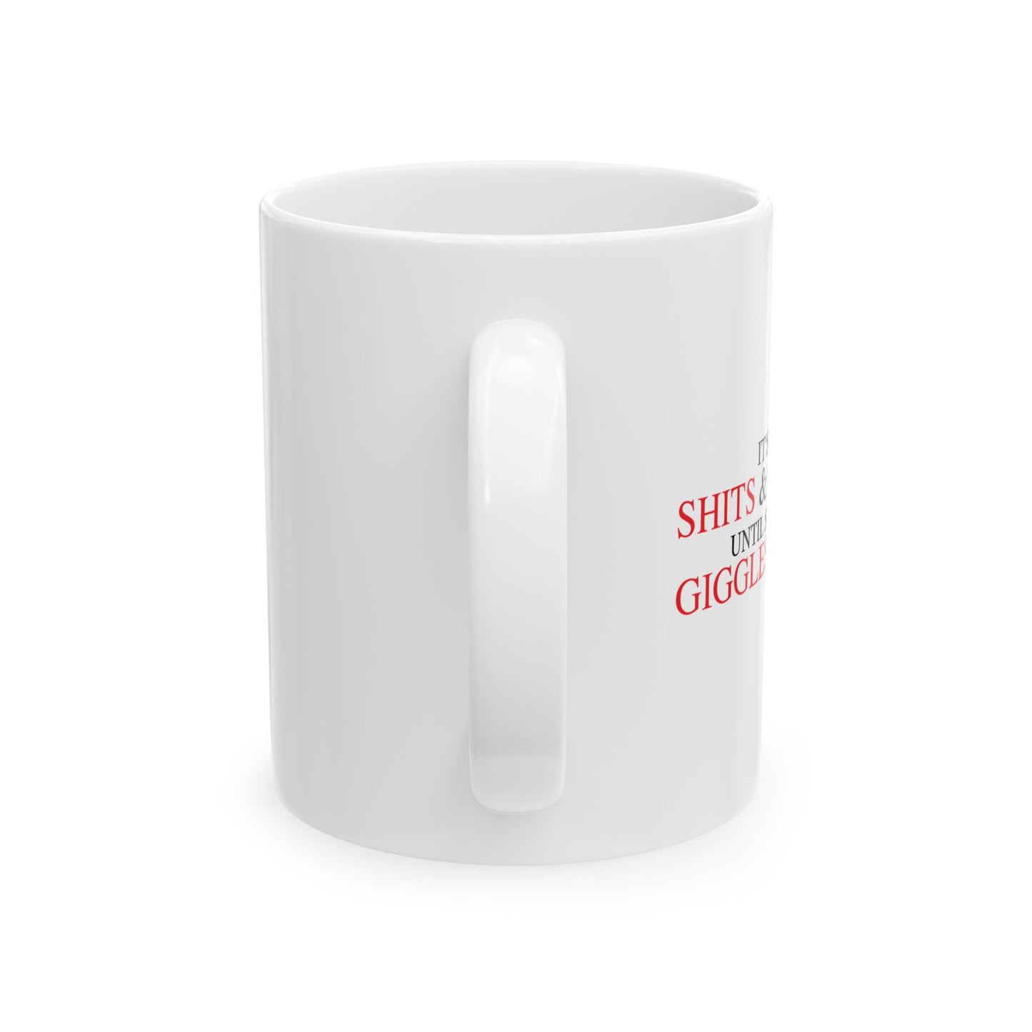 SHITS & GIGGLES FUNNY SARCASTIC MUG