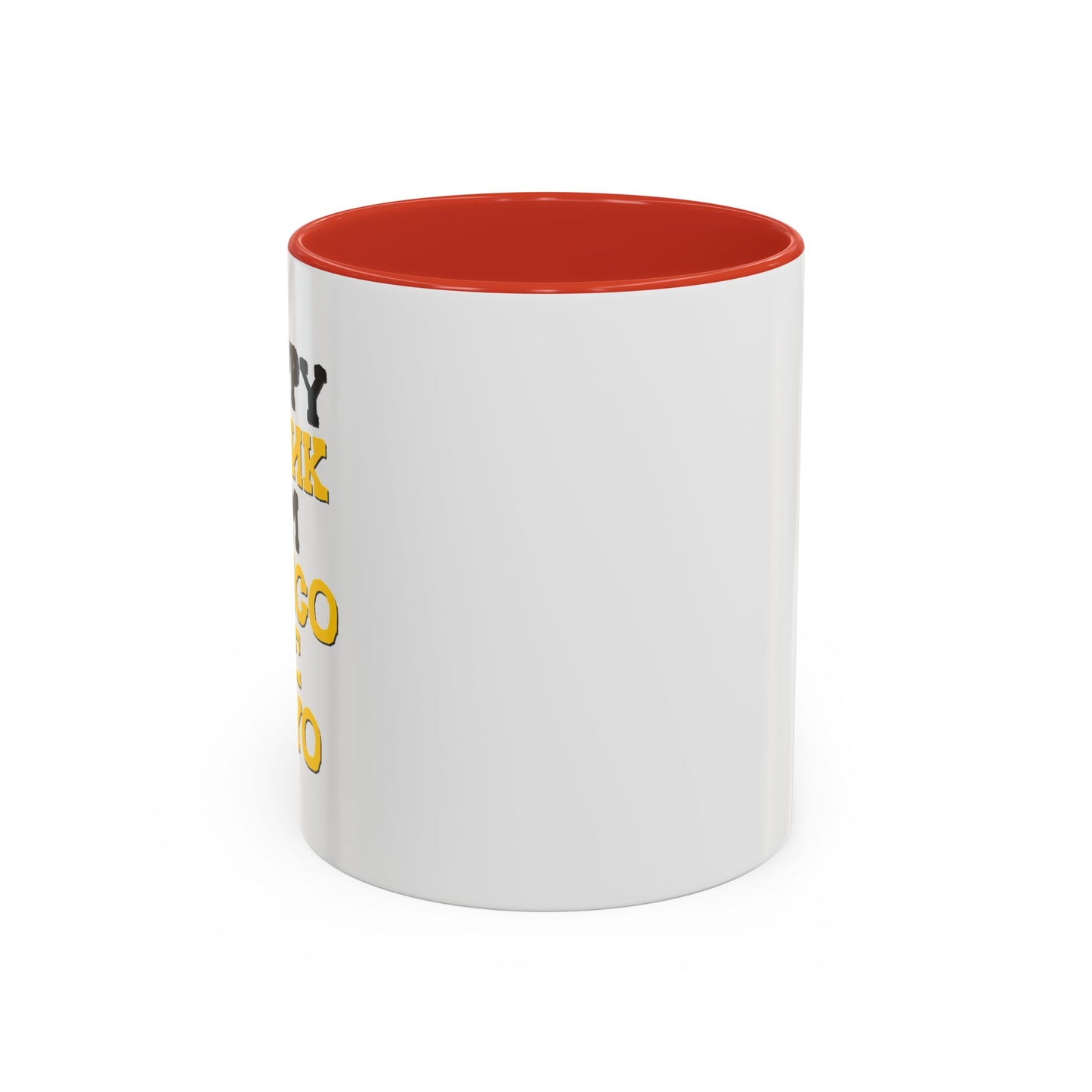 HAPPY DRUNK IM CINCO DE MAYO Accent BiColor Funny Sarcastic Mug